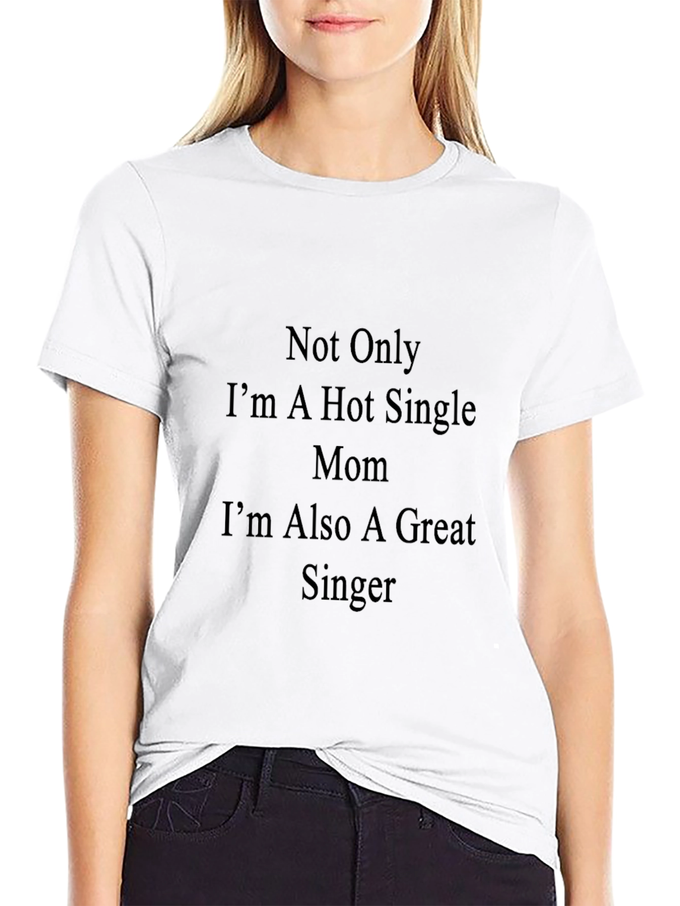 Hot Single Mom Great Singer T-Shirt