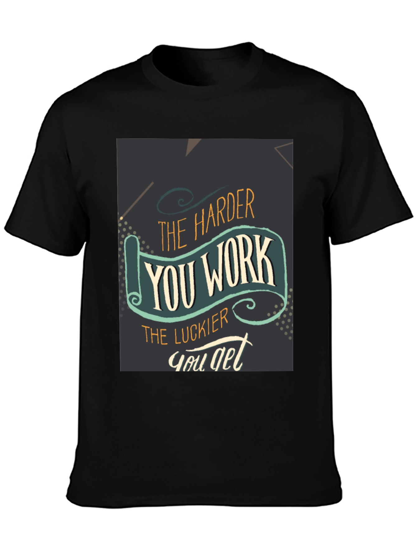 Motivational T-Shirt - Work Hard Get Lucky