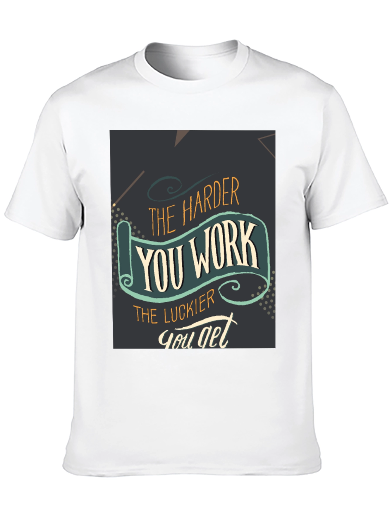 Motivational T-Shirt - Work Hard Get Lucky