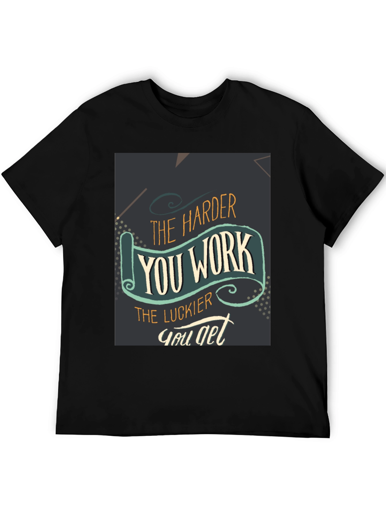 Motivational T-Shirt - Work Hard Get Lucky
