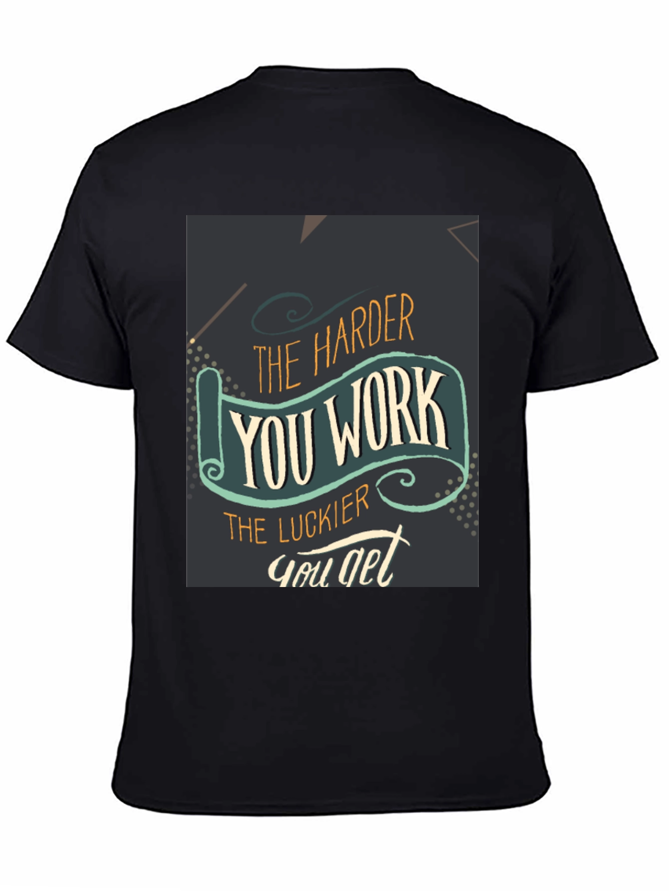 Motivational T-Shirt - Work Hard Get Lucky