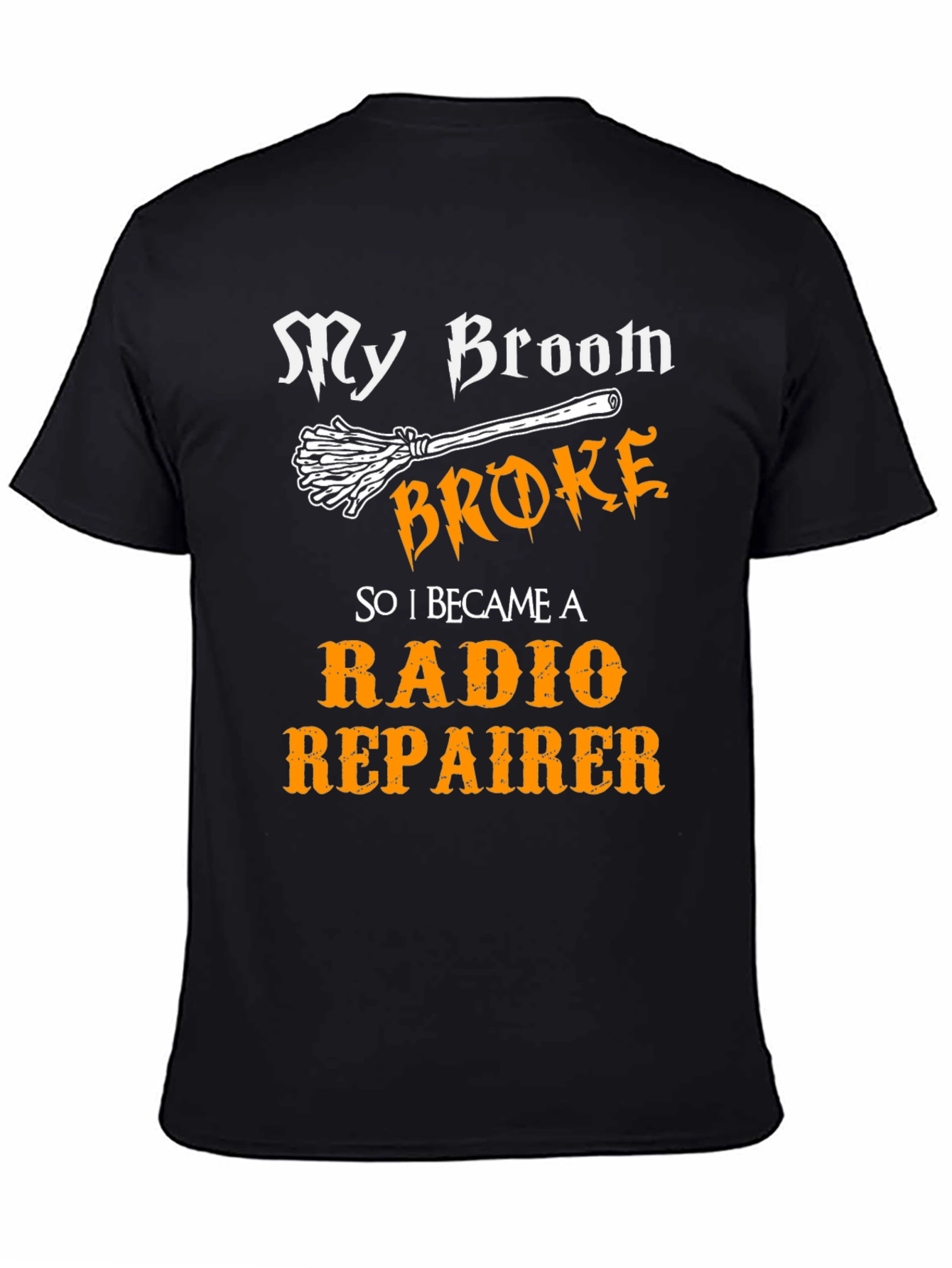 My Broom Broke Radio Repairman T-Shirt