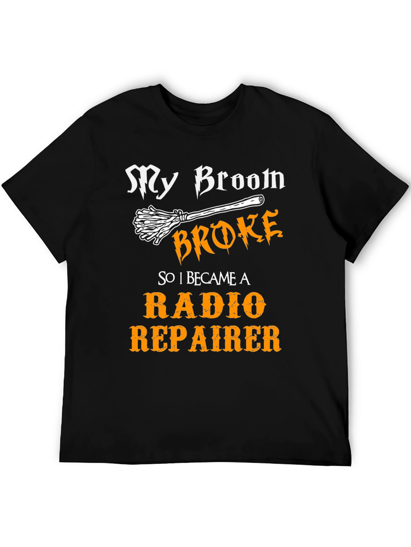 My Broom Broke Radio Repairman T-Shirt