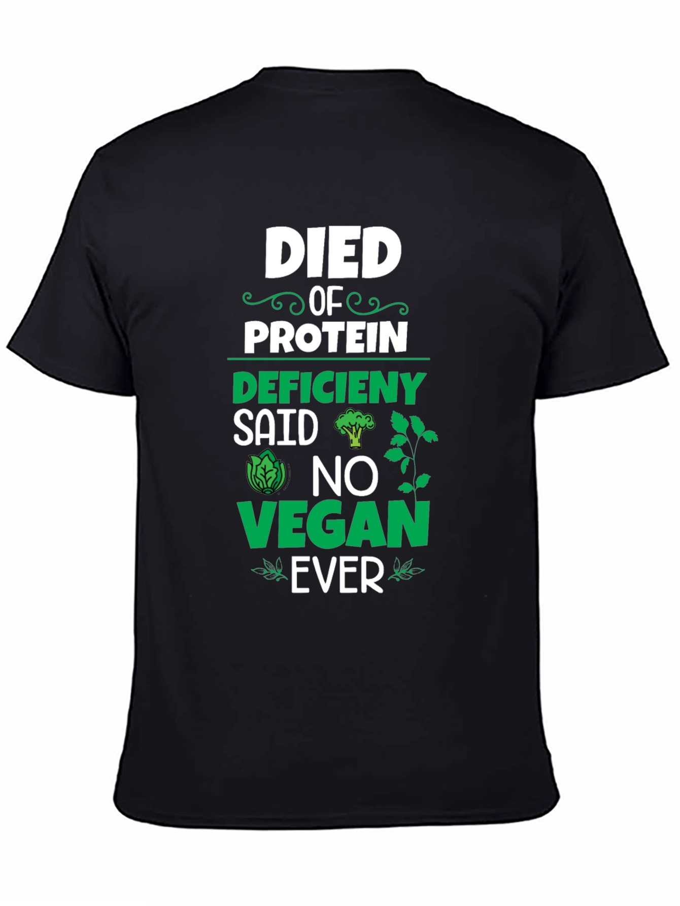 Died of Protein Deficiency Vegan T-Shirt
