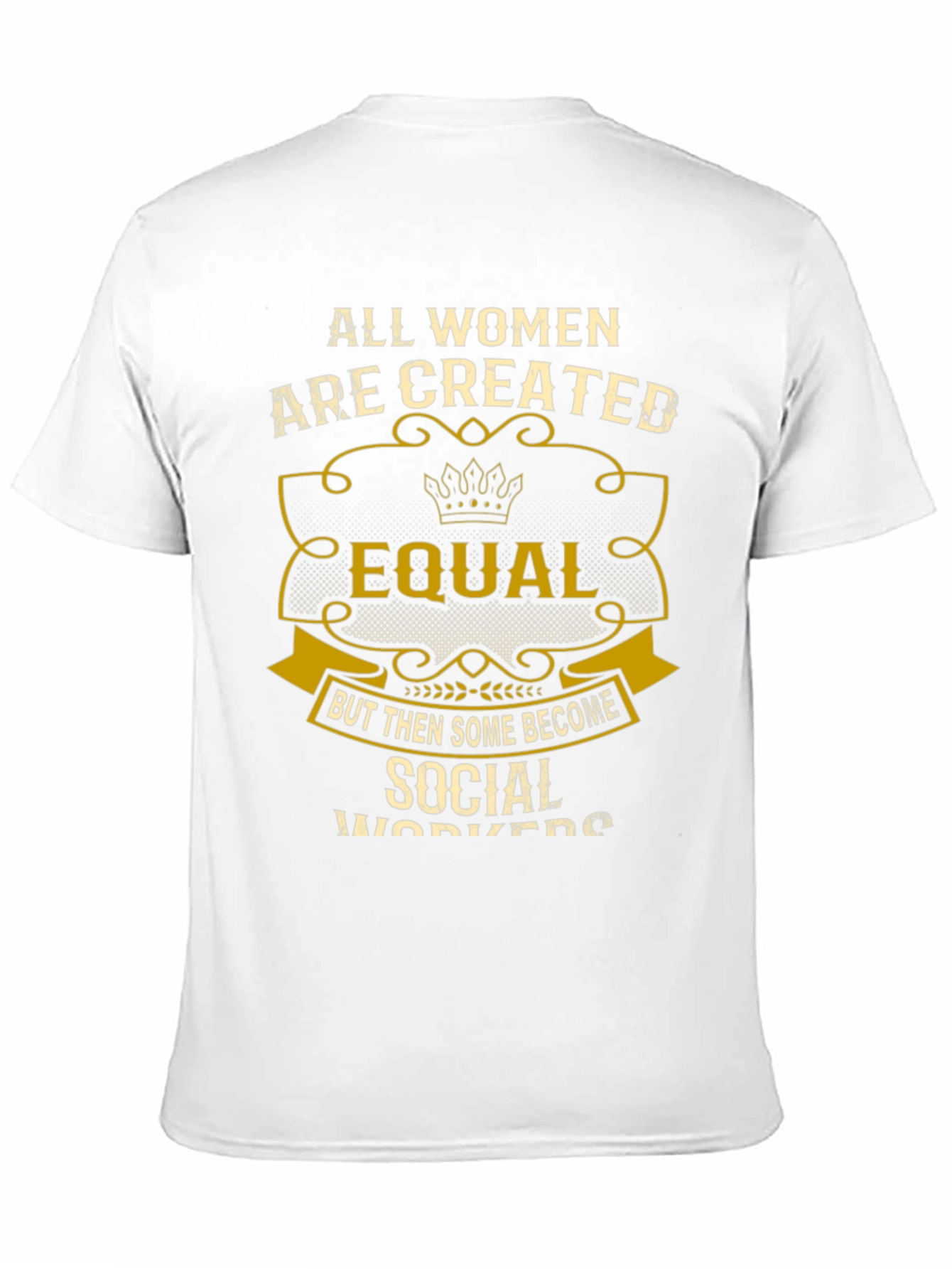 All Women Are Created Equal Social Worker T-Shirt