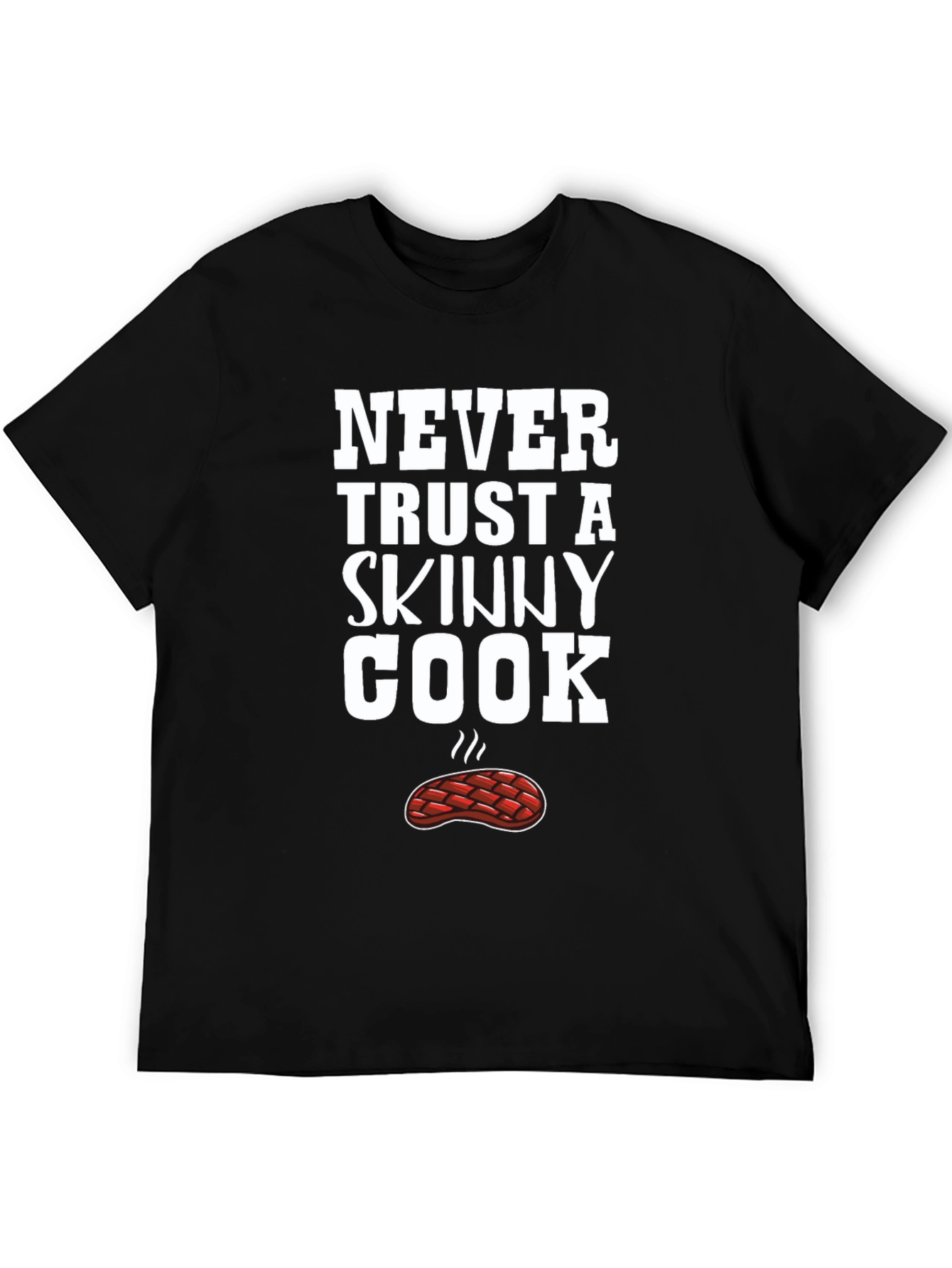 Funny Never Trust a Skinny Cook Black T-Shirt