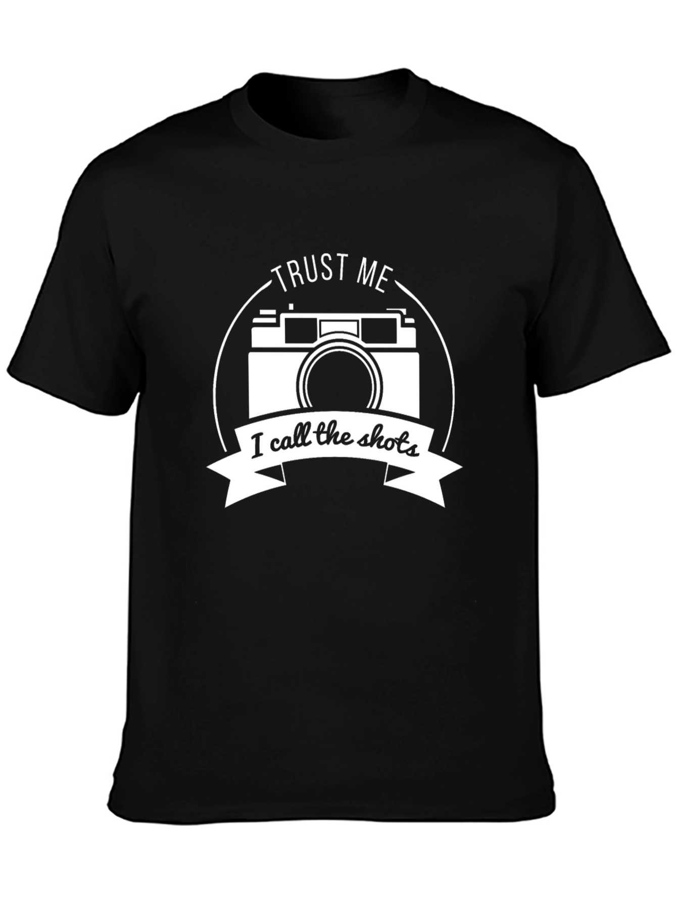 Trust Me I Call The Shots Camera T-Shirt