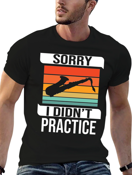 Sorry I Didnt Practice Saxophone Graphic Tee