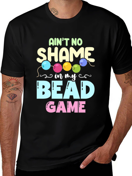 Aint No Shame in My Bead Game T-Shirt
