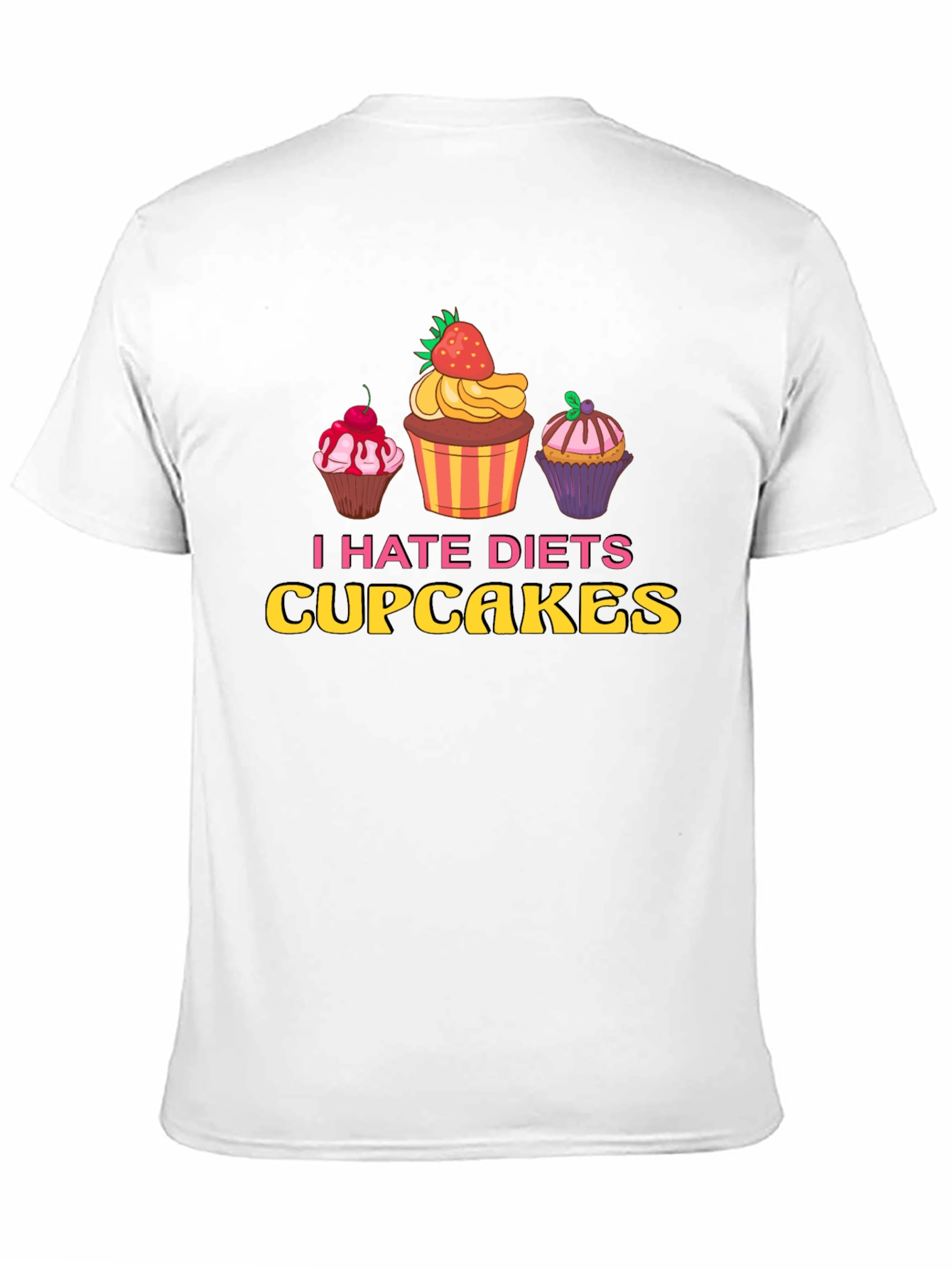 I Hate Diets Cupcakes T-Shirt Funny Dessert Tee