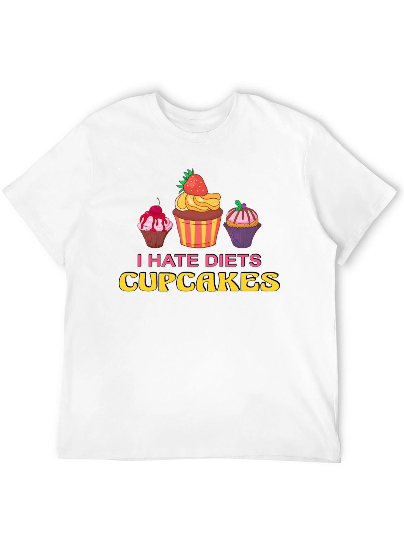 I Hate Diets Cupcakes T-Shirt Funny Dessert Tee