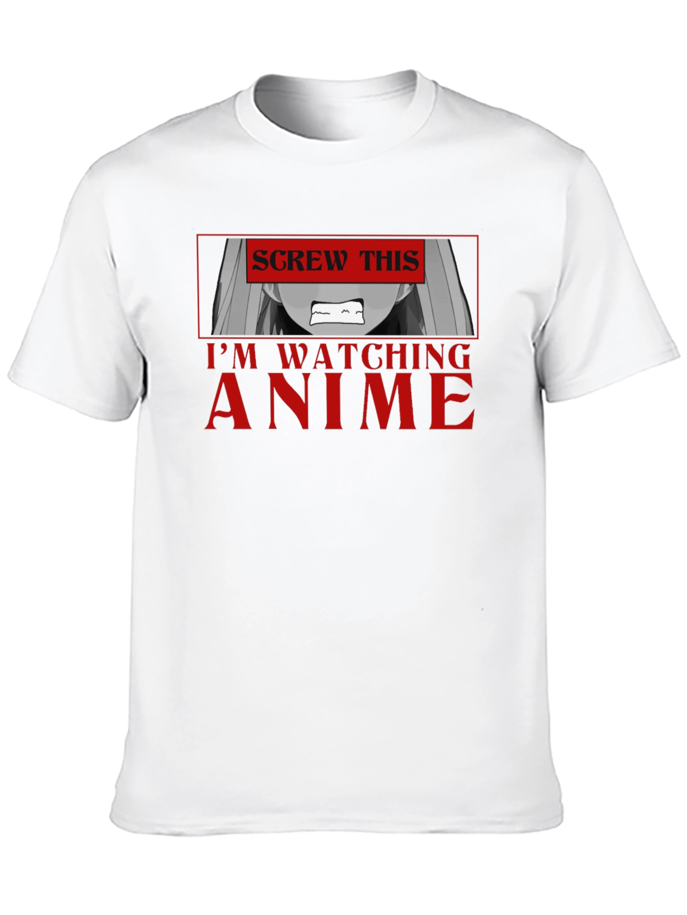 Screw This Im Watching Anime T-Shirt