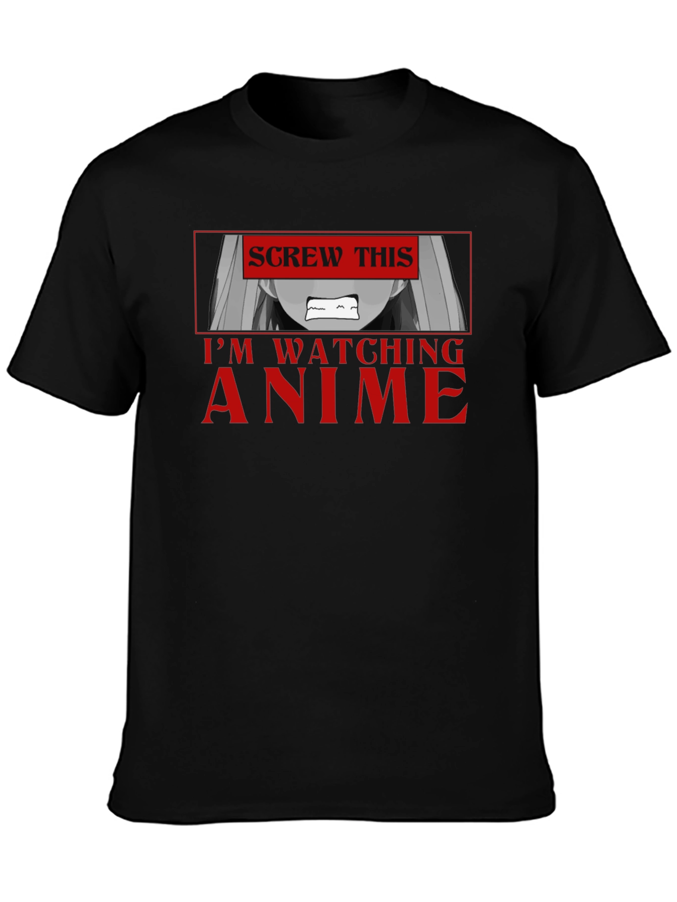 Screw This Im Watching Anime T-Shirt