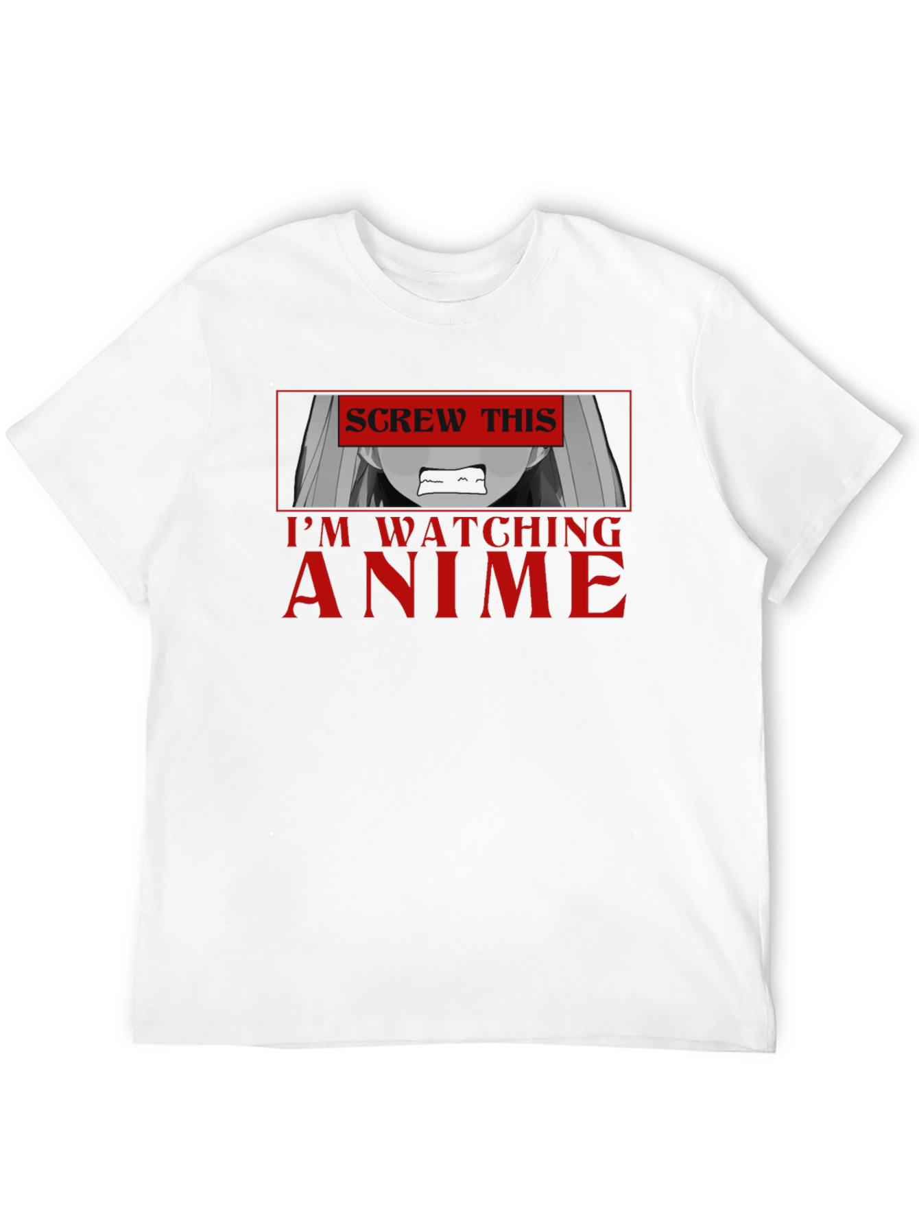 Screw This Im Watching Anime T-Shirt