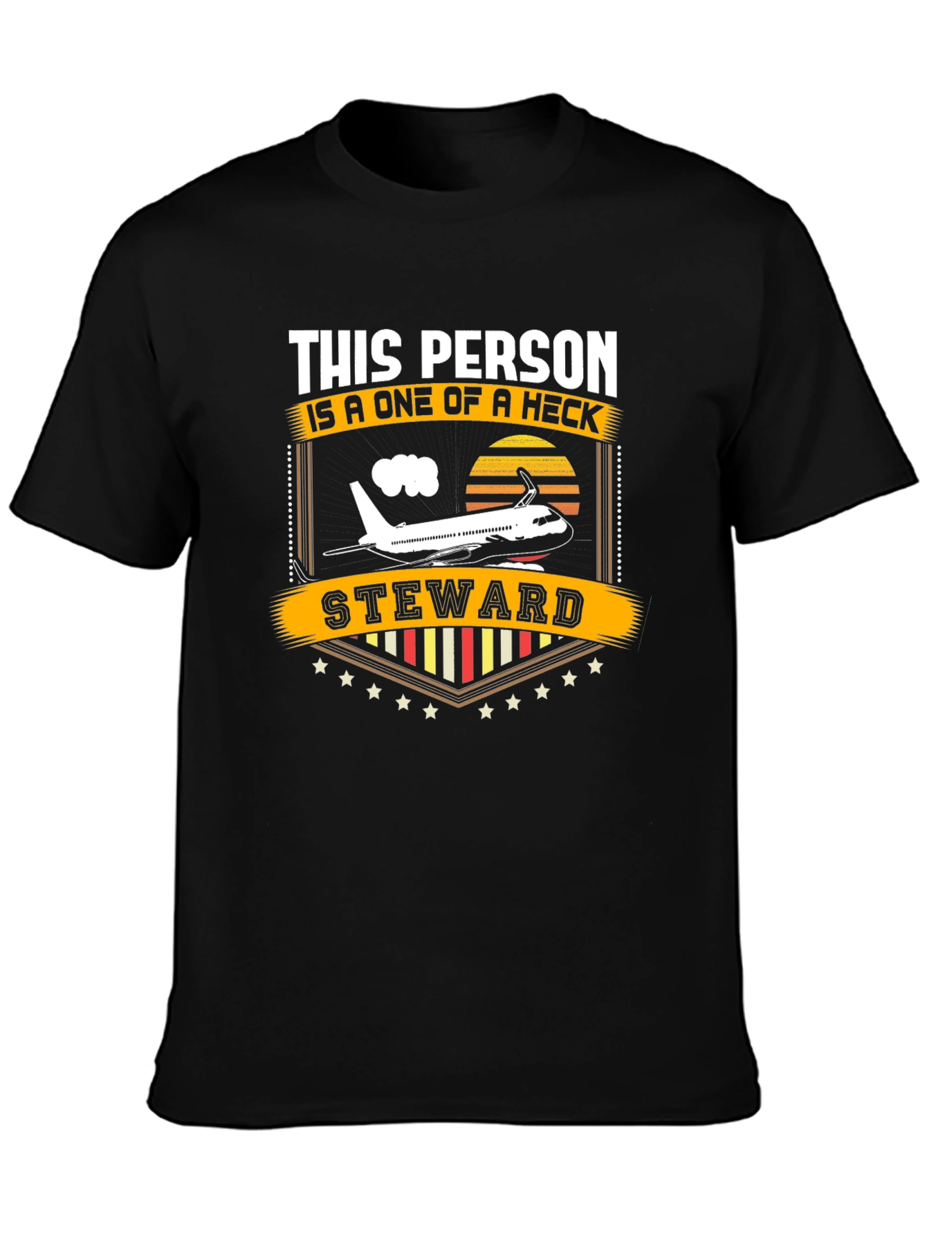 Flight Steward T-Shirt: A One of a Heck Steward!