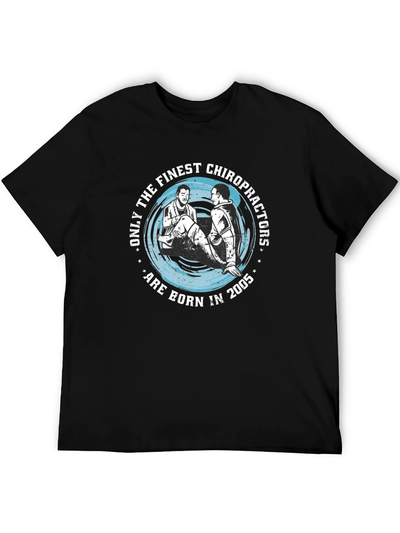 Finest Chiropractors Born in 2005 T-Shirt