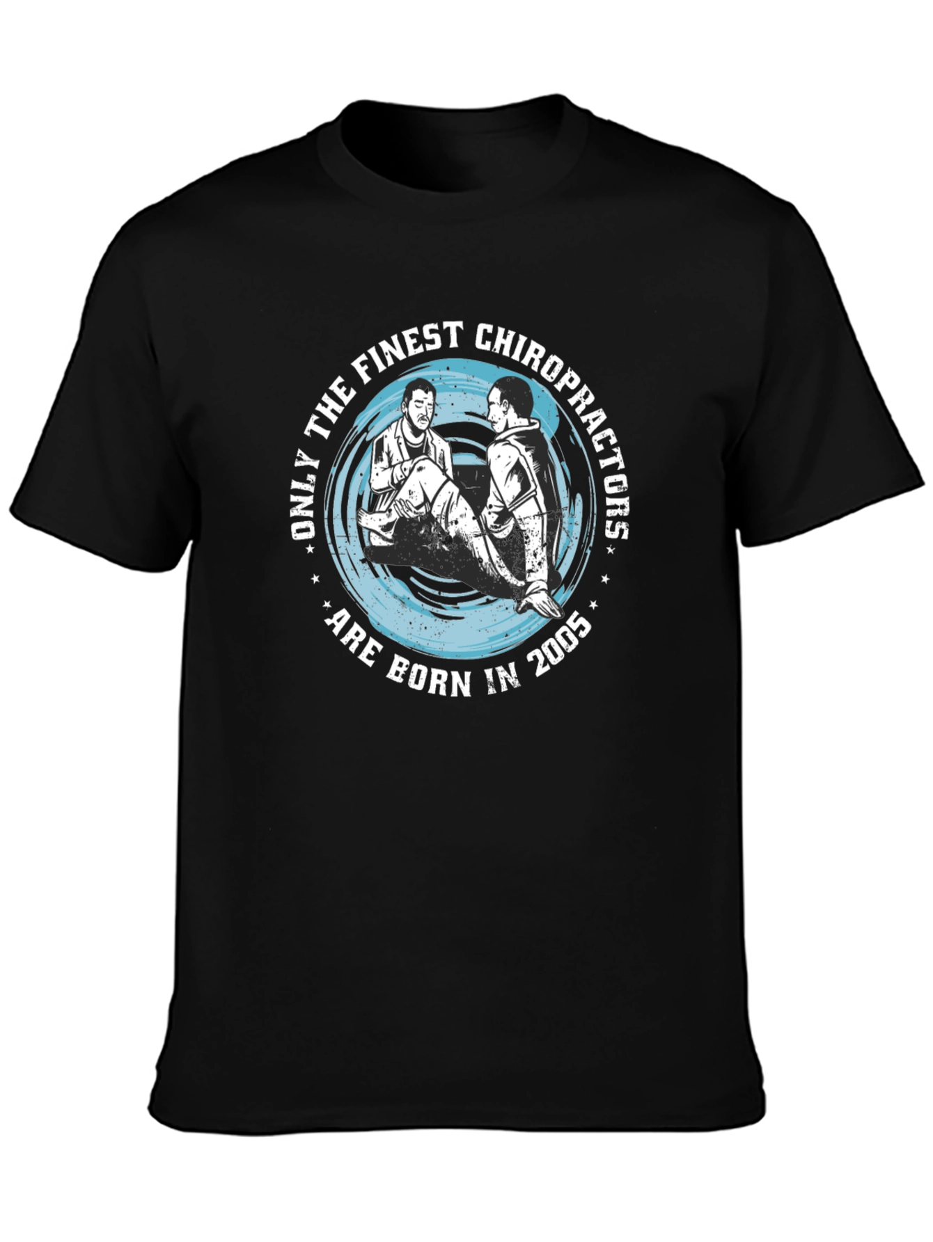 Finest Chiropractors Born in 2005 T-Shirt