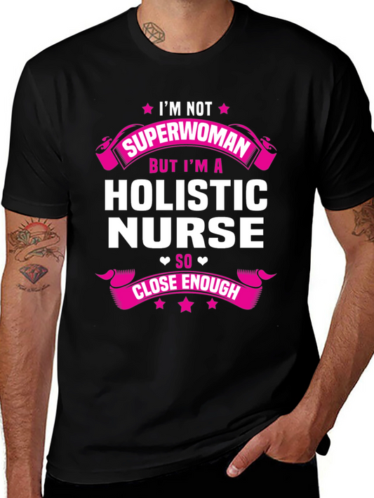 Holistic Nurse T-Shirt - Superwoman Close Enough Design