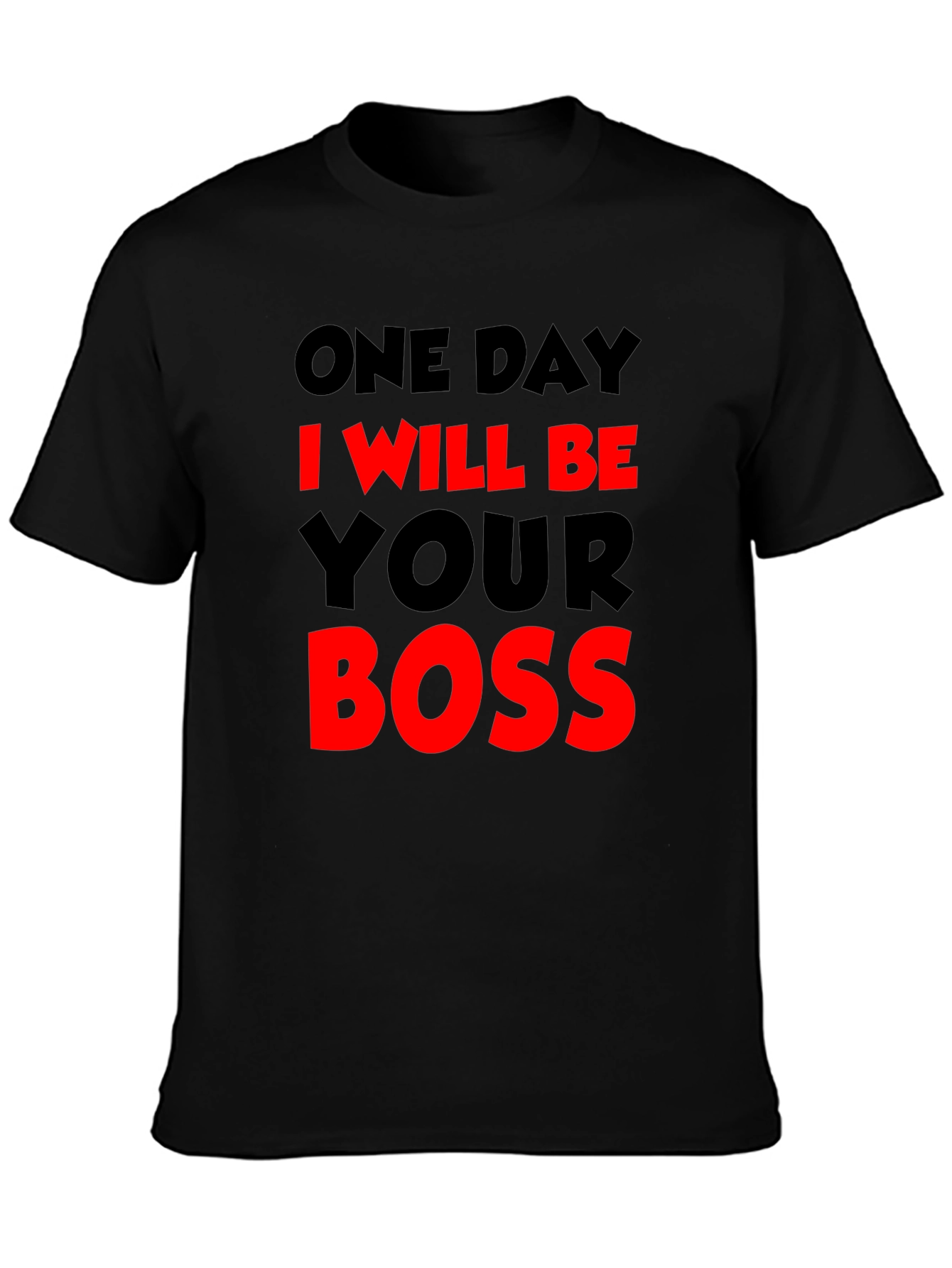 One Day I Will Be Your Boss T-Shirt