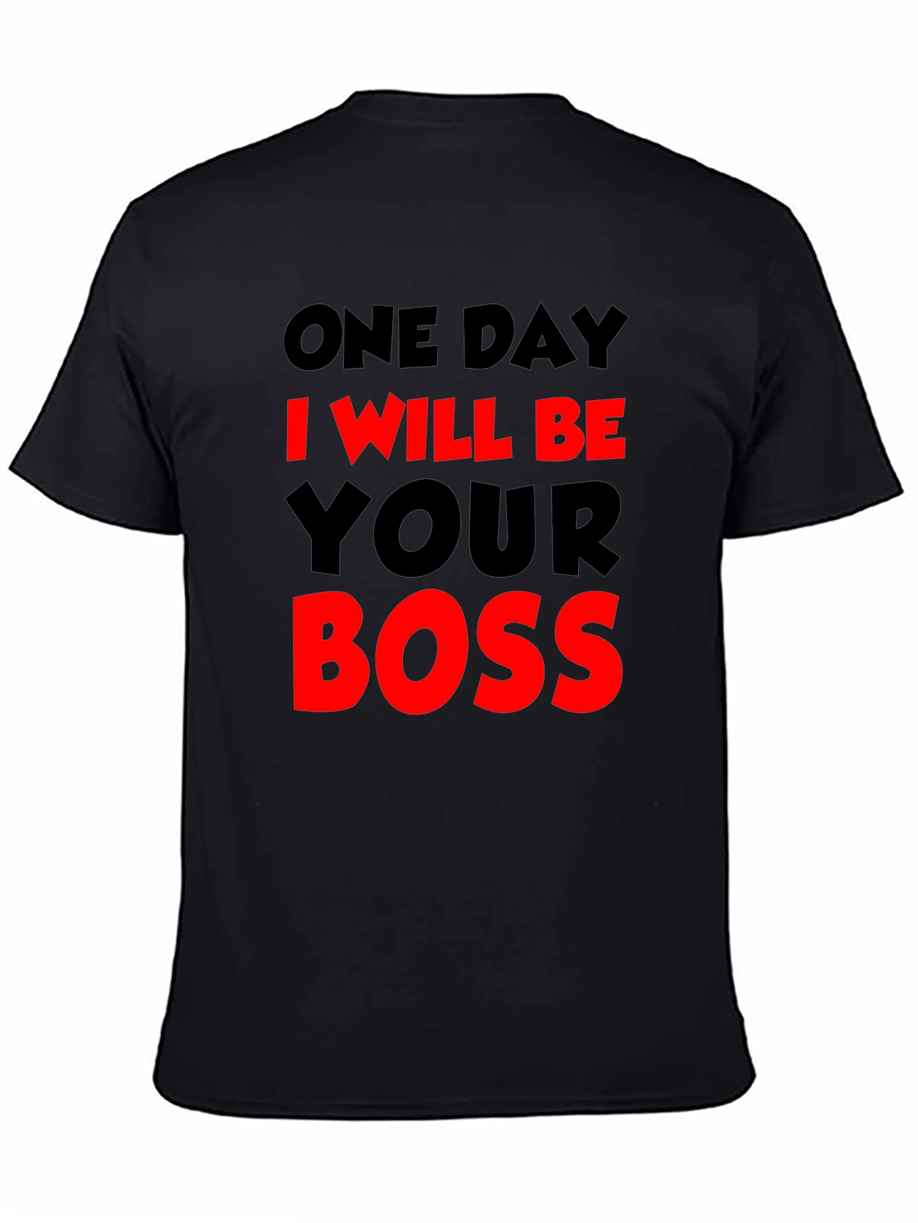 One Day I Will Be Your Boss T-Shirt