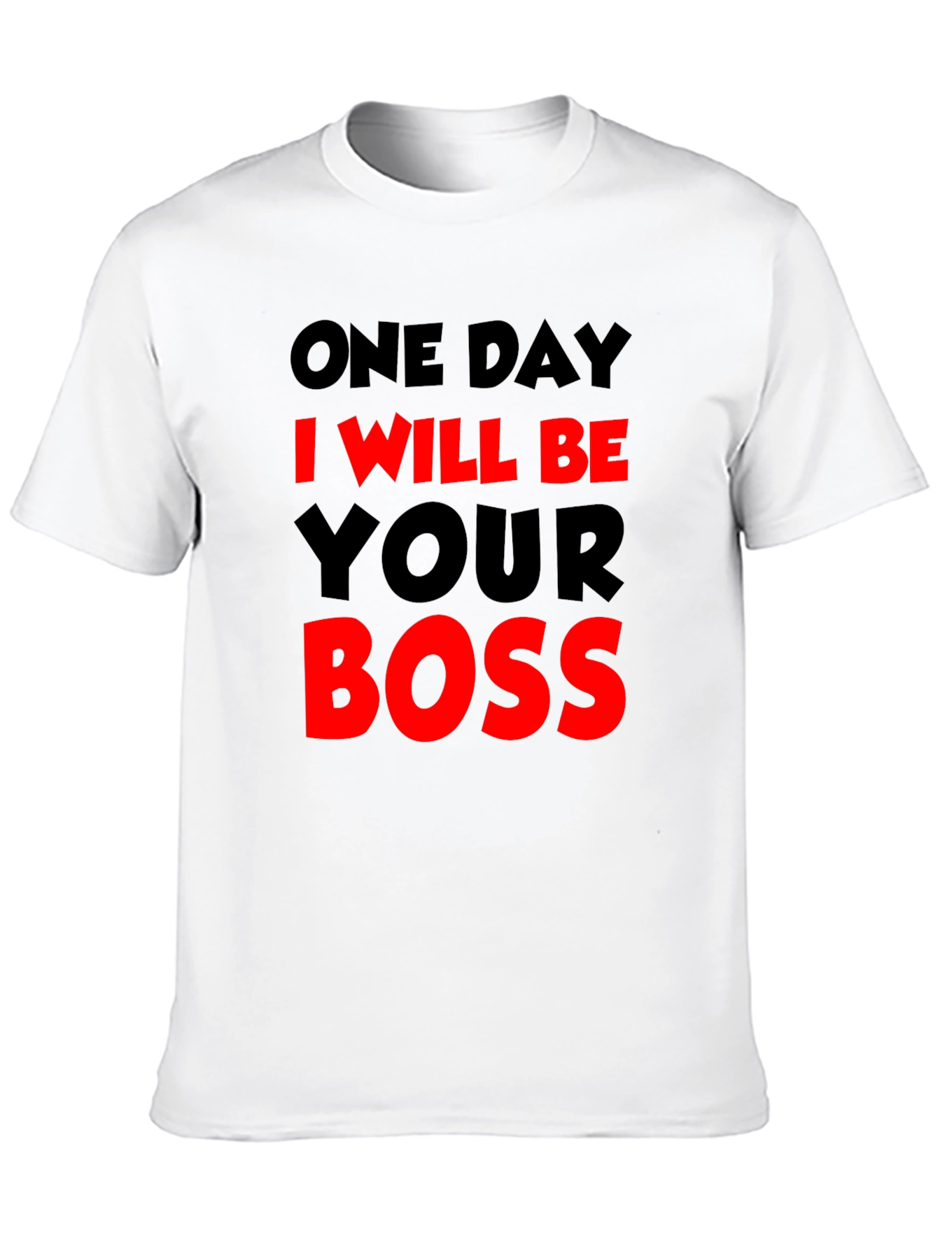 One Day I Will Be Your Boss T-Shirt