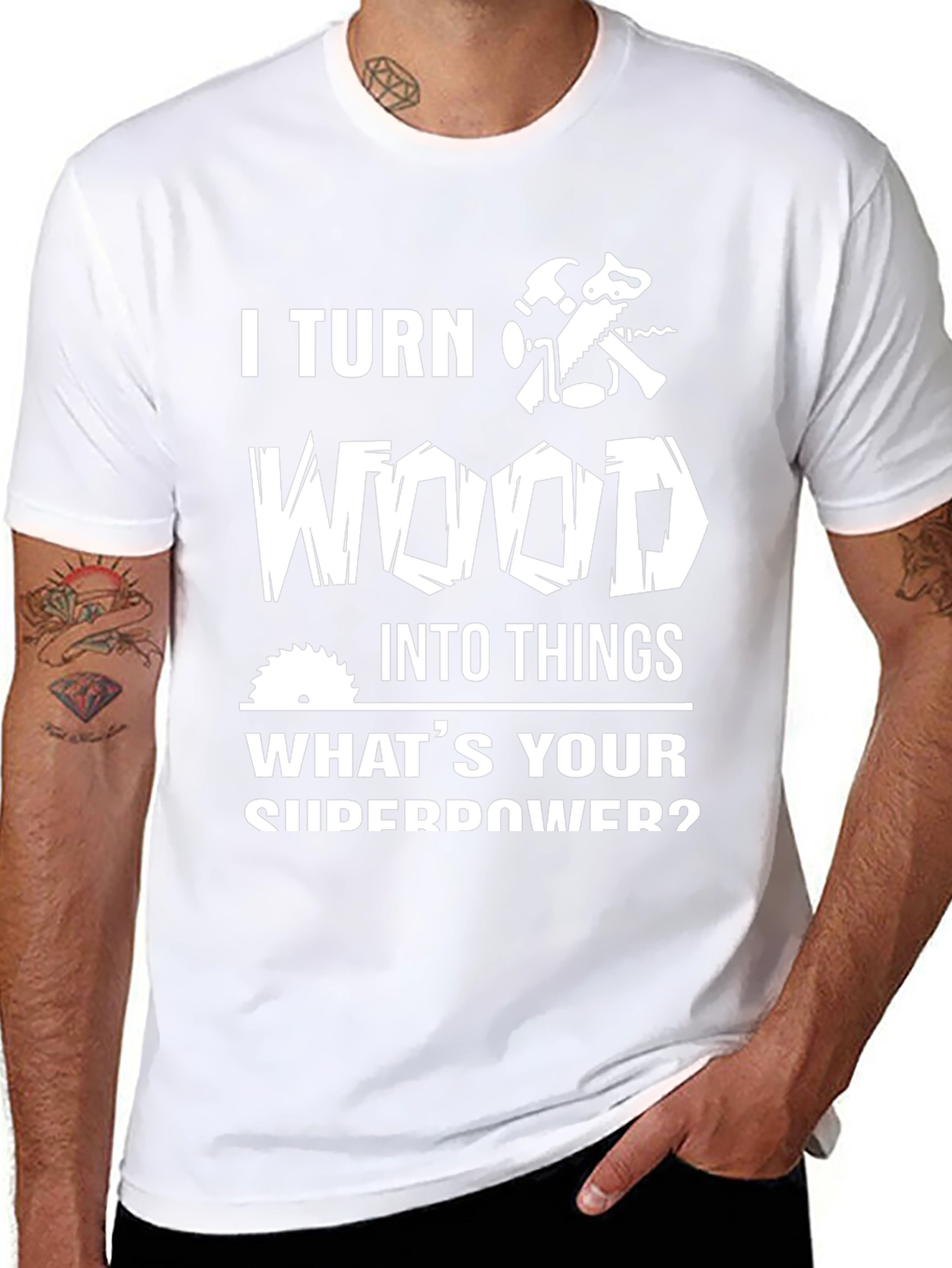 I Turn Wood Into Things Graphic Tee