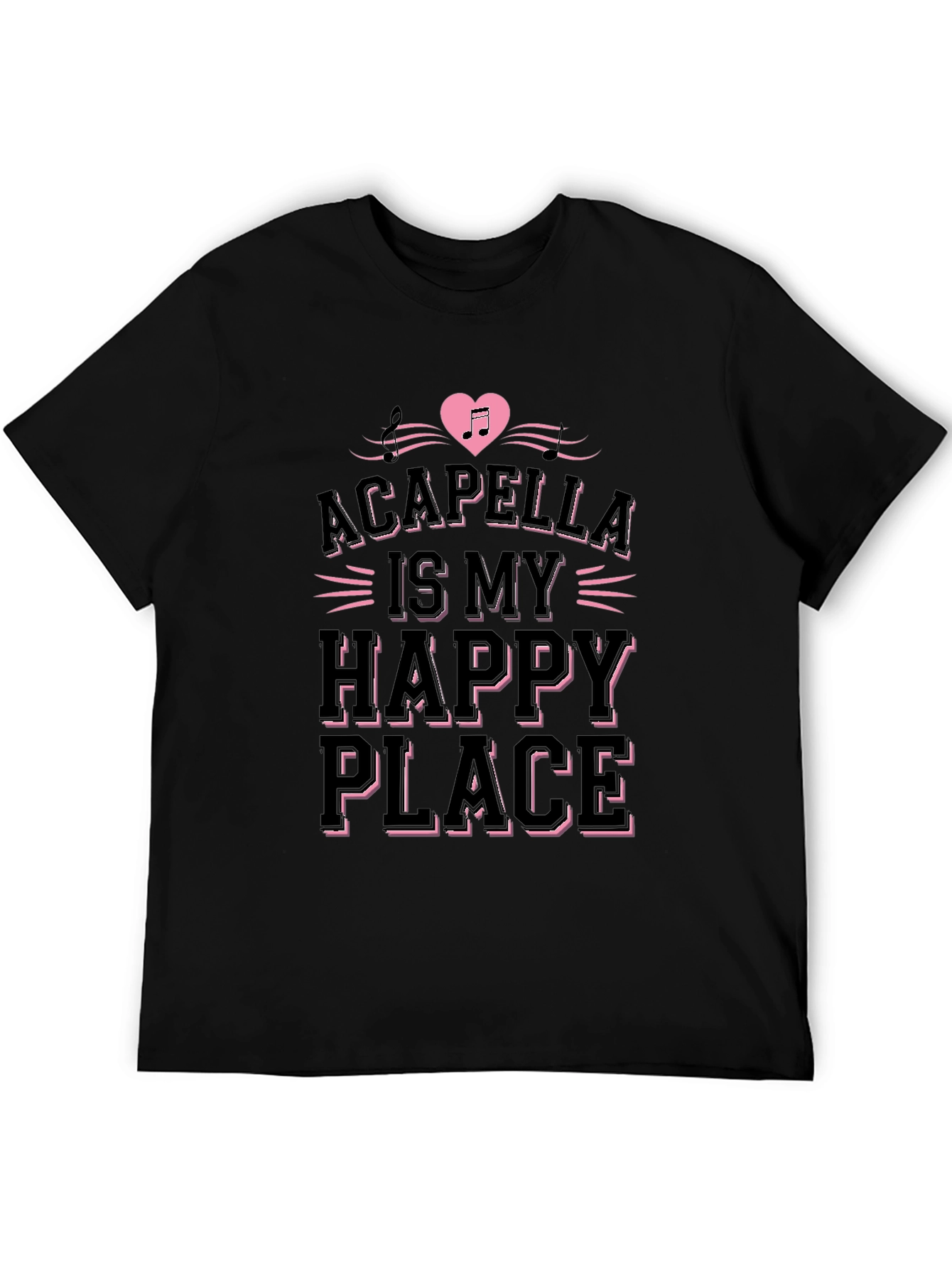 Acapella Is My Happy Place Black T-Shirt