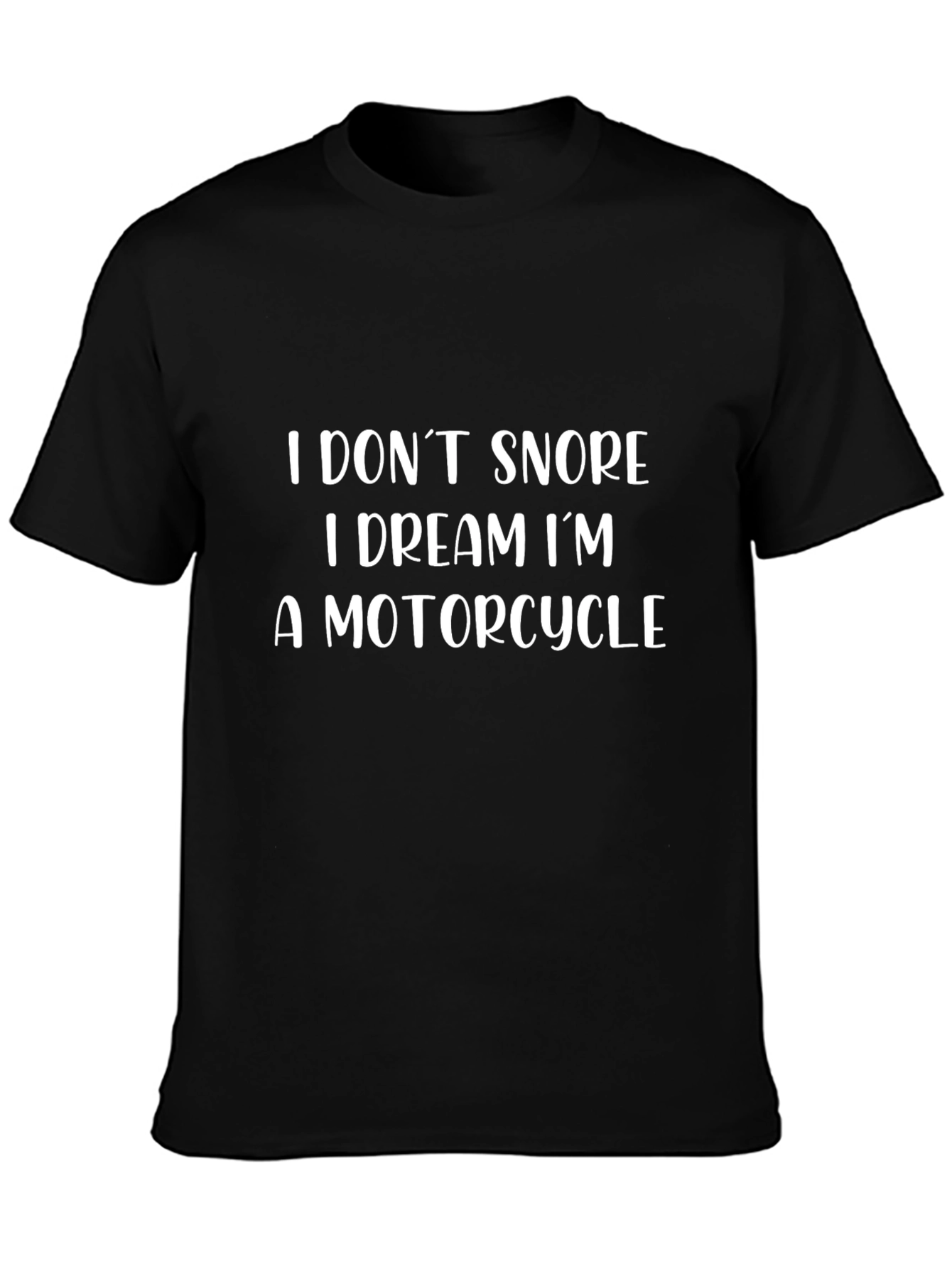 I Dont Snore Motorcycle Dream T-Shirt