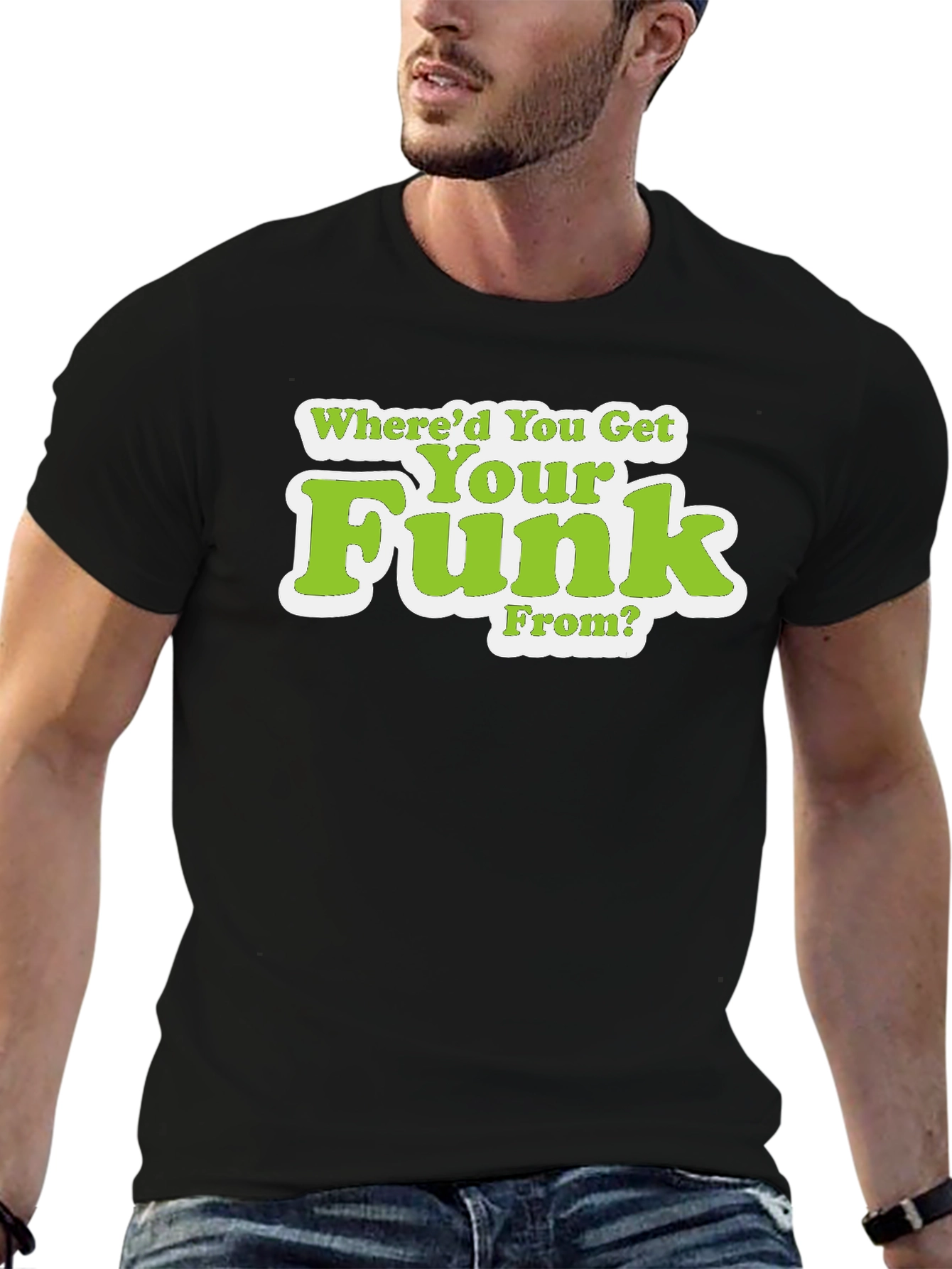 Whered You Get Your Funk From T-Shirt