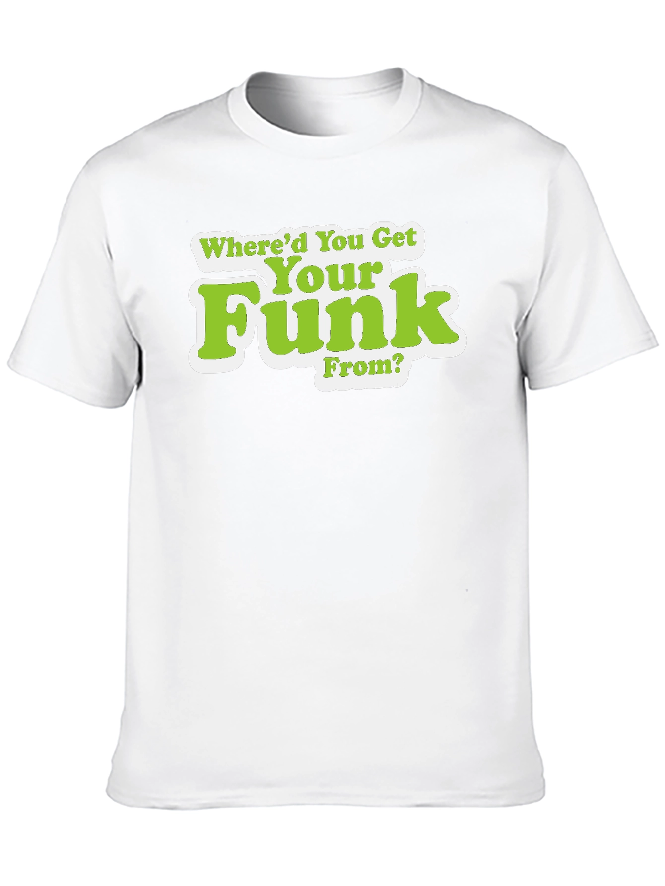 Whered You Get Your Funk From T-Shirt