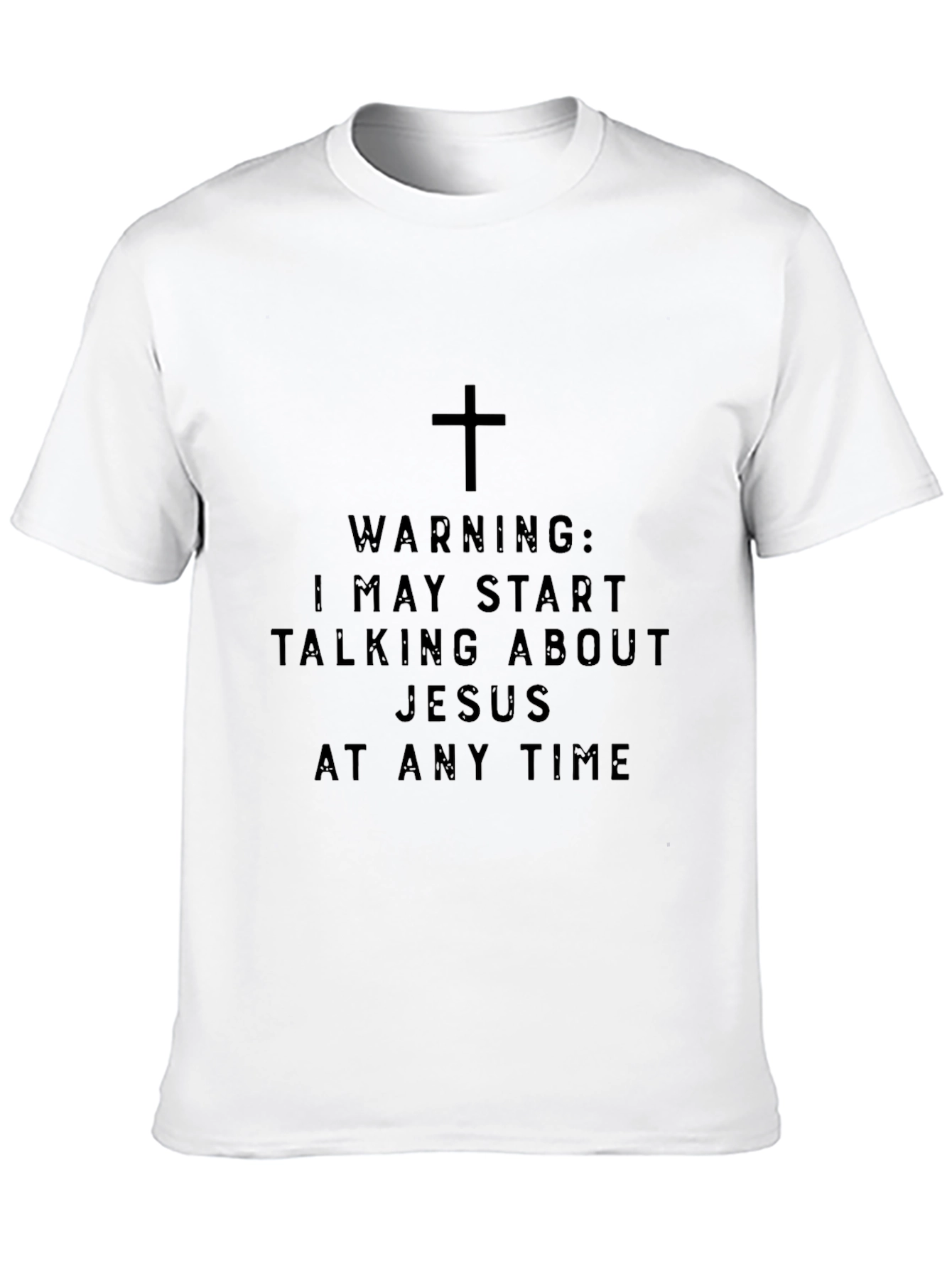 Warning: I May Talk About Jesus T-Shirt