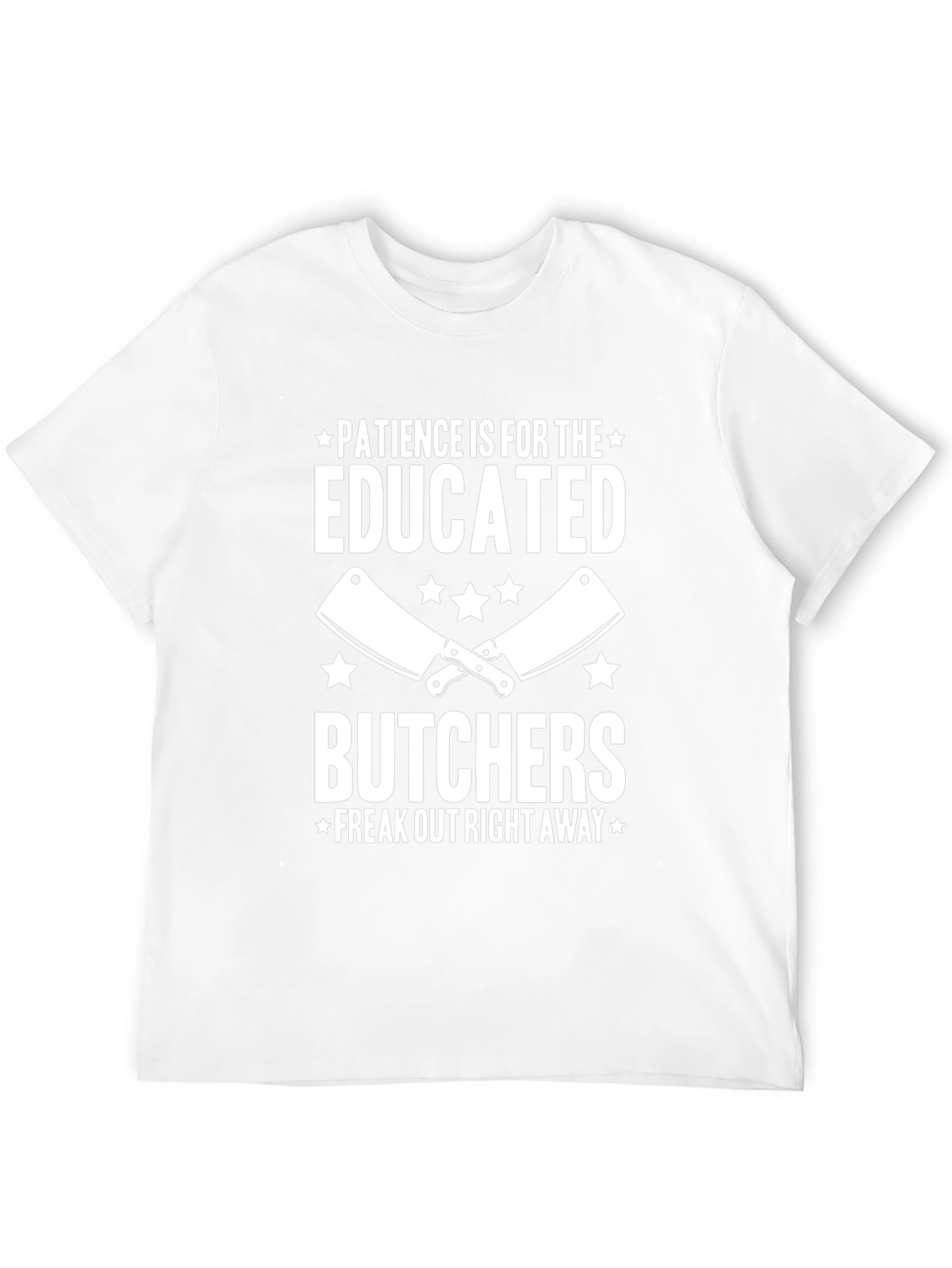 Patience Is For The Educated Butchers T-Shirt