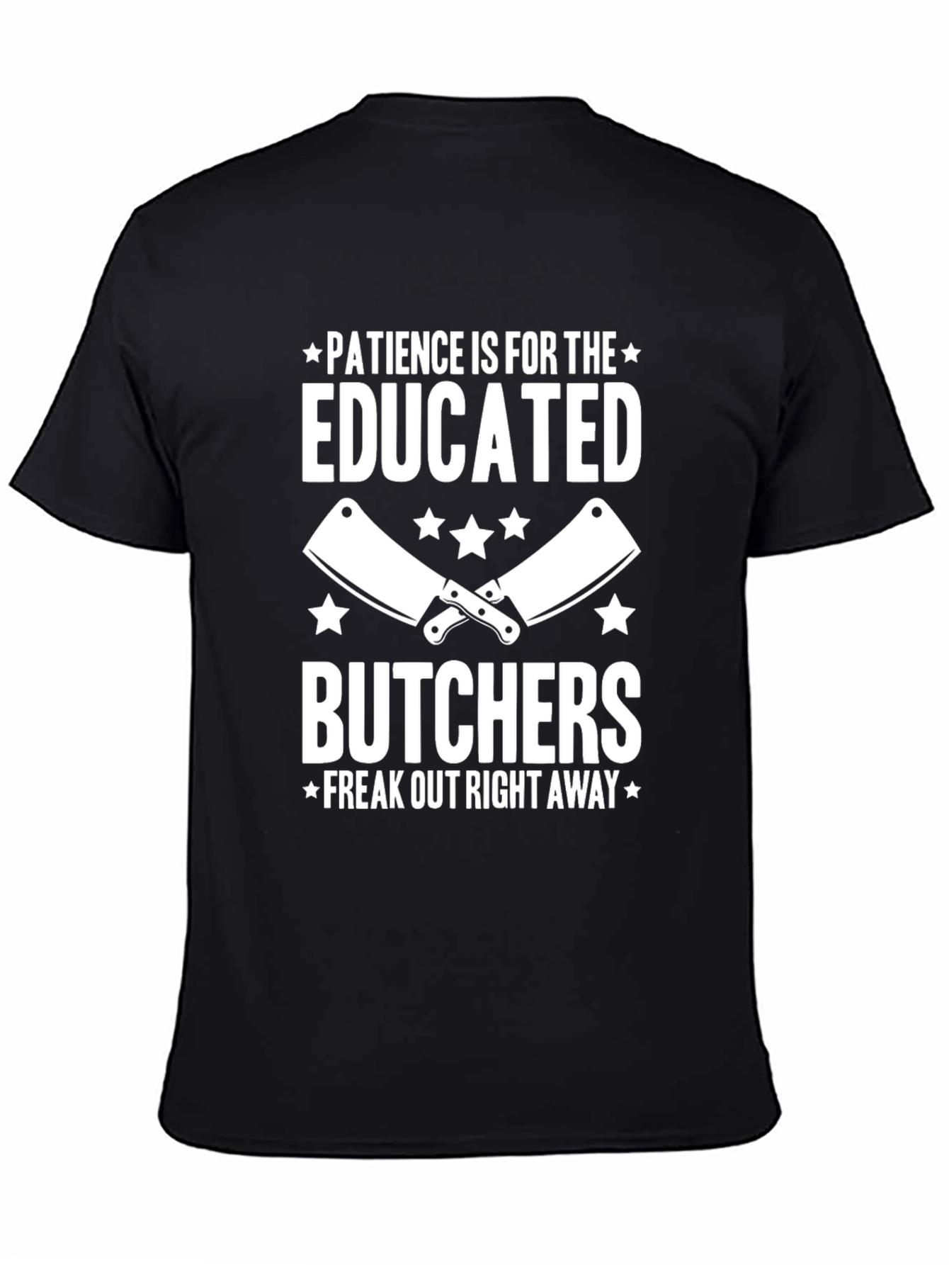 Patience Is For The Educated Butchers T-Shirt
