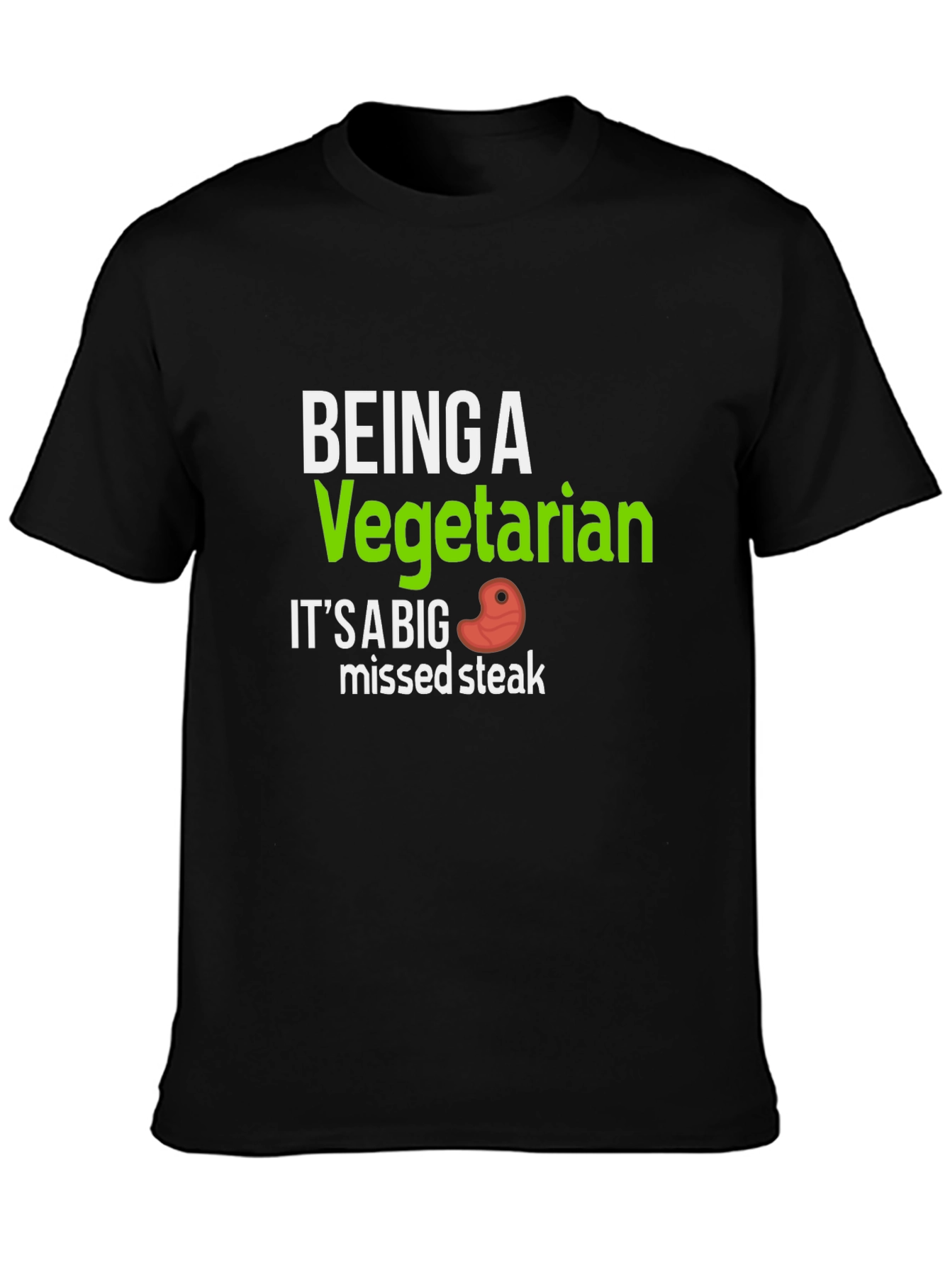 Being a Vegetarian Missed Steak Funny T-Shirt