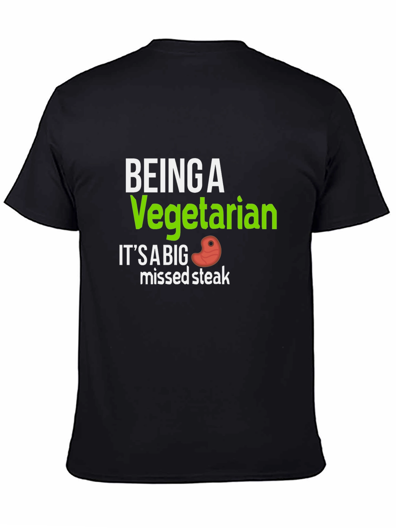 Being a Vegetarian Missed Steak Funny T-Shirt