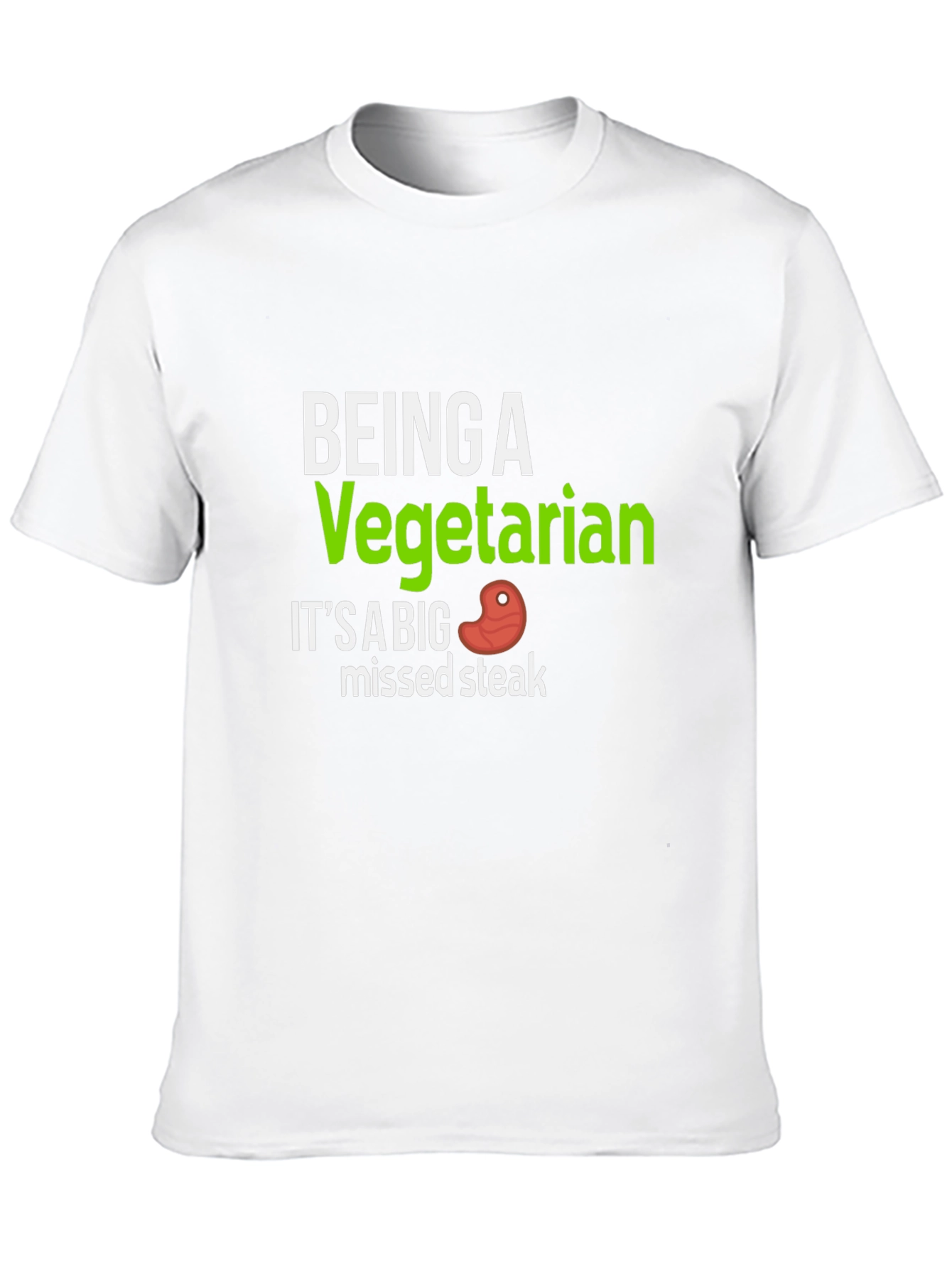 Being a Vegetarian Missed Steak Funny T-Shirt