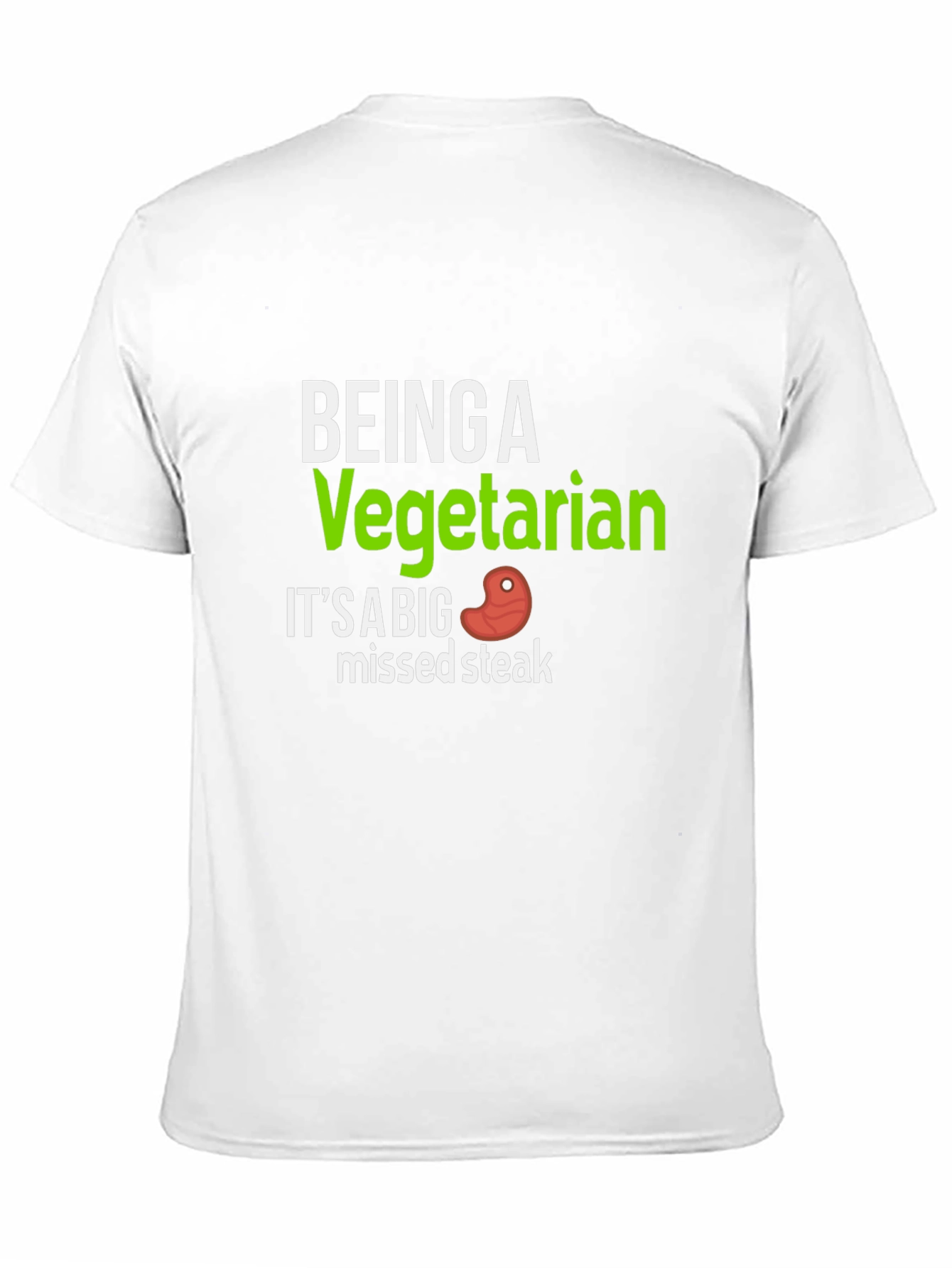 Being a Vegetarian Missed Steak Funny T-Shirt