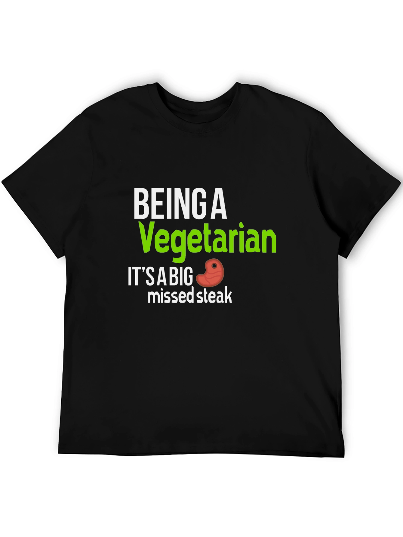 Being a Vegetarian Missed Steak Funny T-Shirt