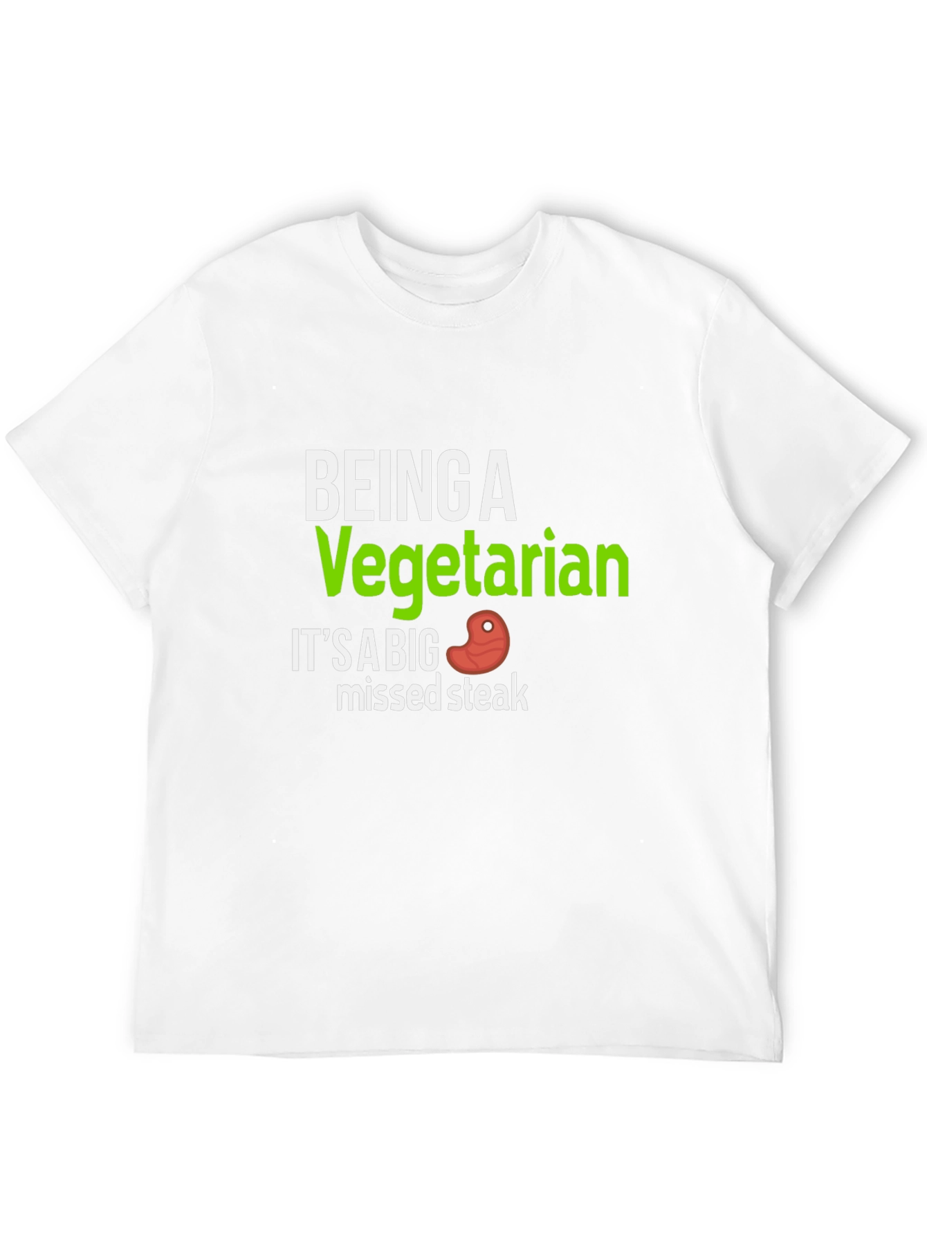 Being a Vegetarian Missed Steak Funny T-Shirt