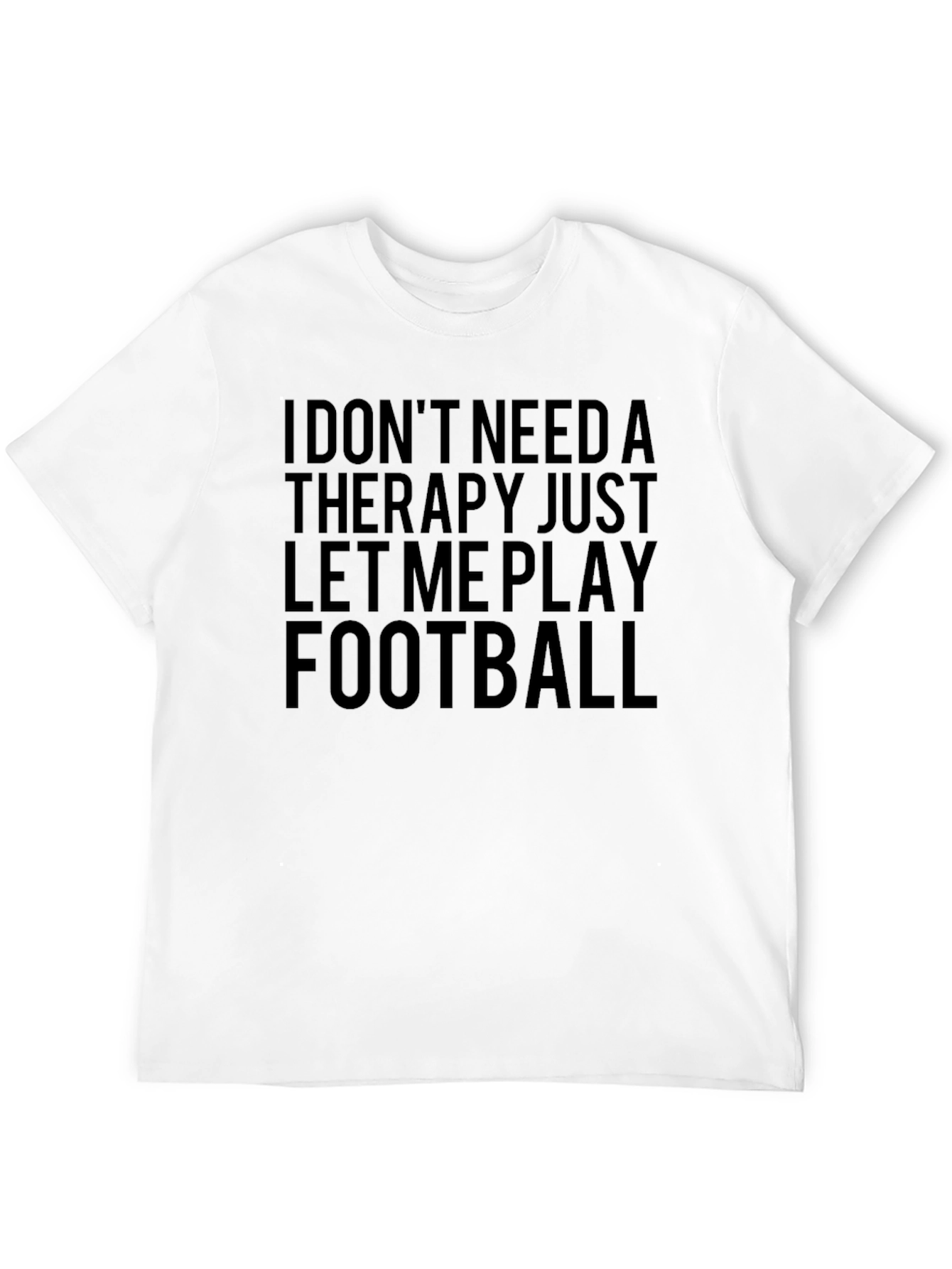 I Dont Need Therapy Football T-Shirt