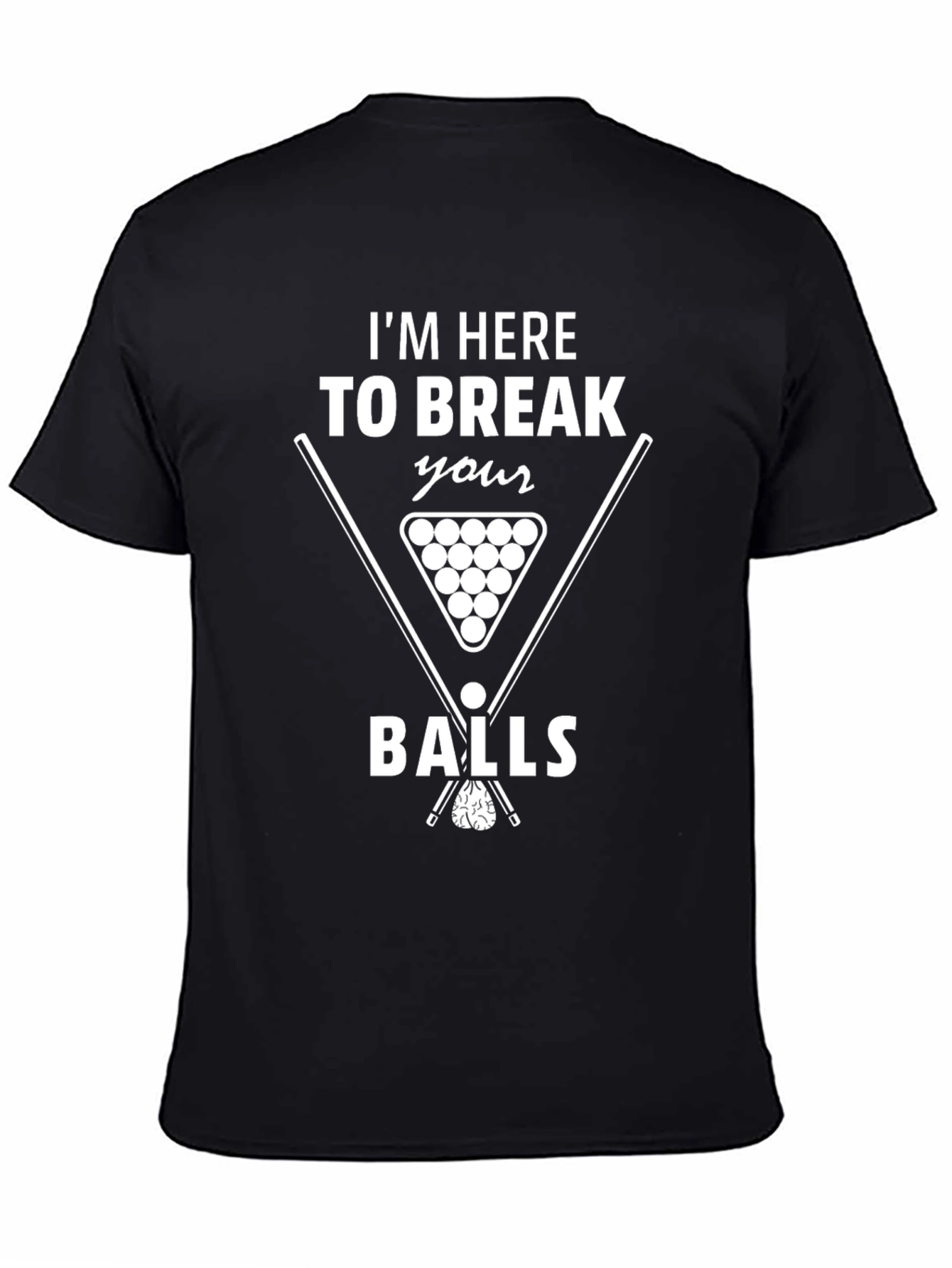 Im Here to Break Your Balls Graphic T-Shirt