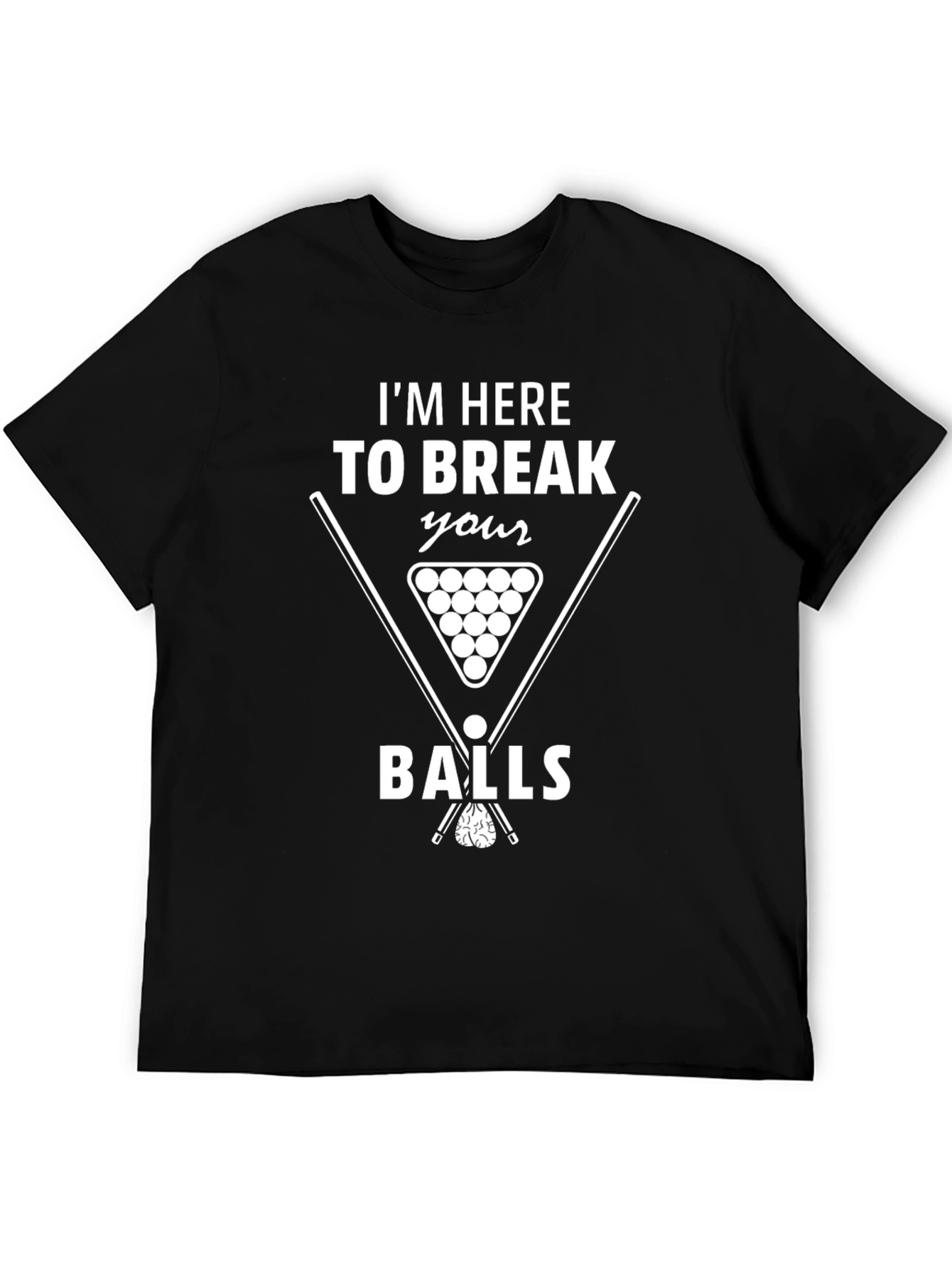 Im Here to Break Your Balls Graphic T-Shirt