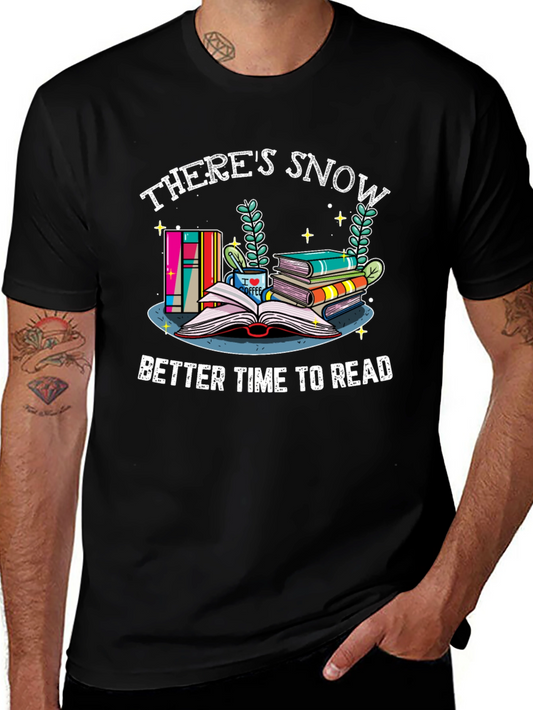 Theres Snow Better Time to Read Graphic T-Shirt