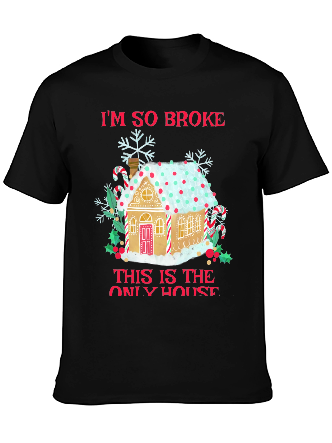 Im So Broke Gingerbread House Christmas T-Shirt
