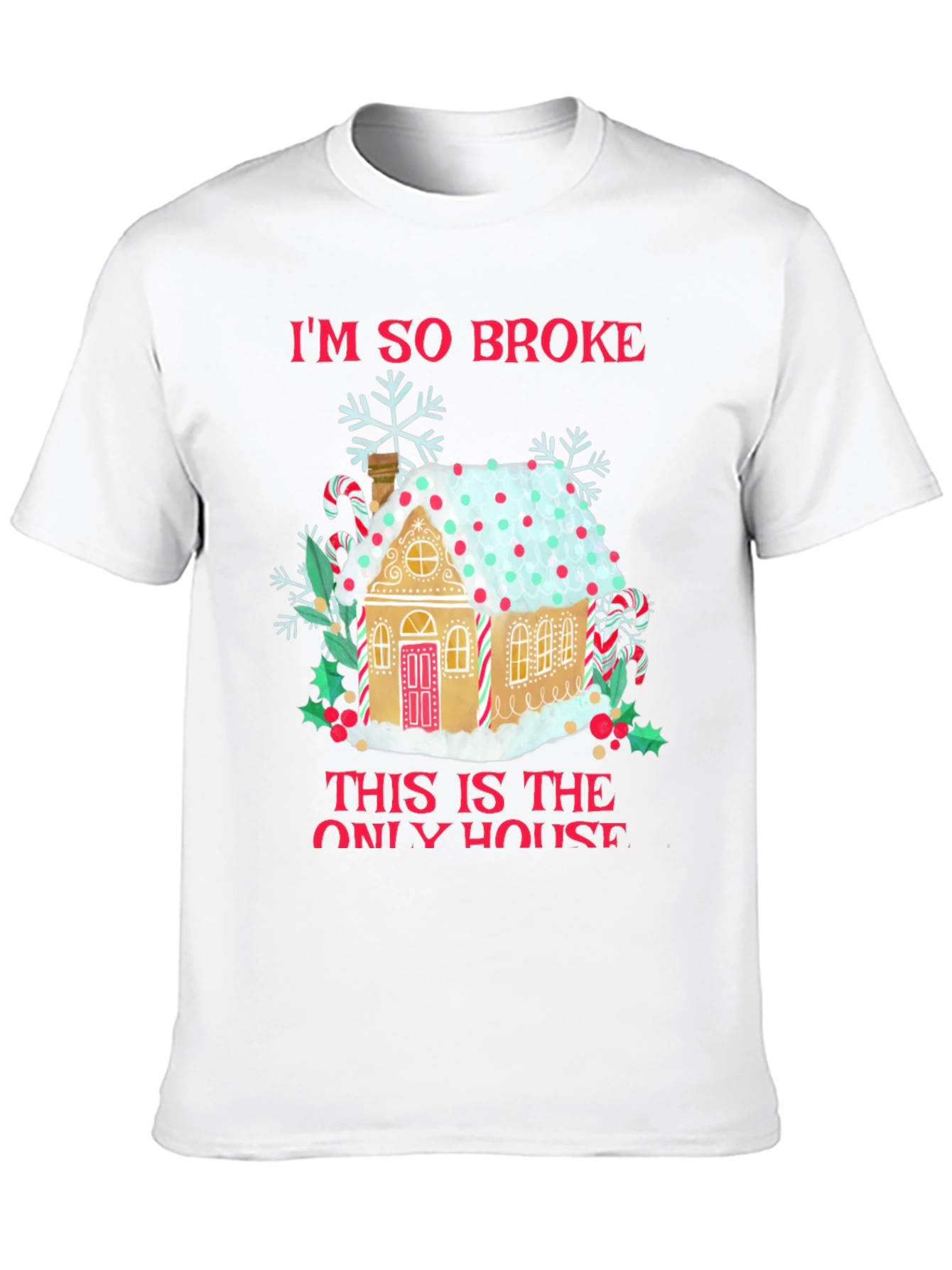 Im So Broke Gingerbread House Christmas T-Shirt