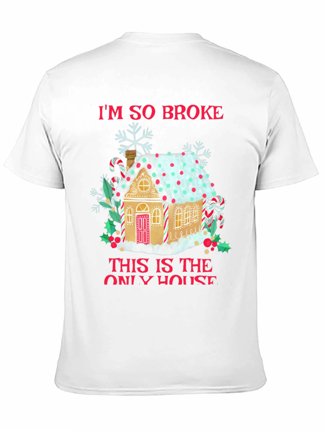 Im So Broke Gingerbread House Christmas T-Shirt