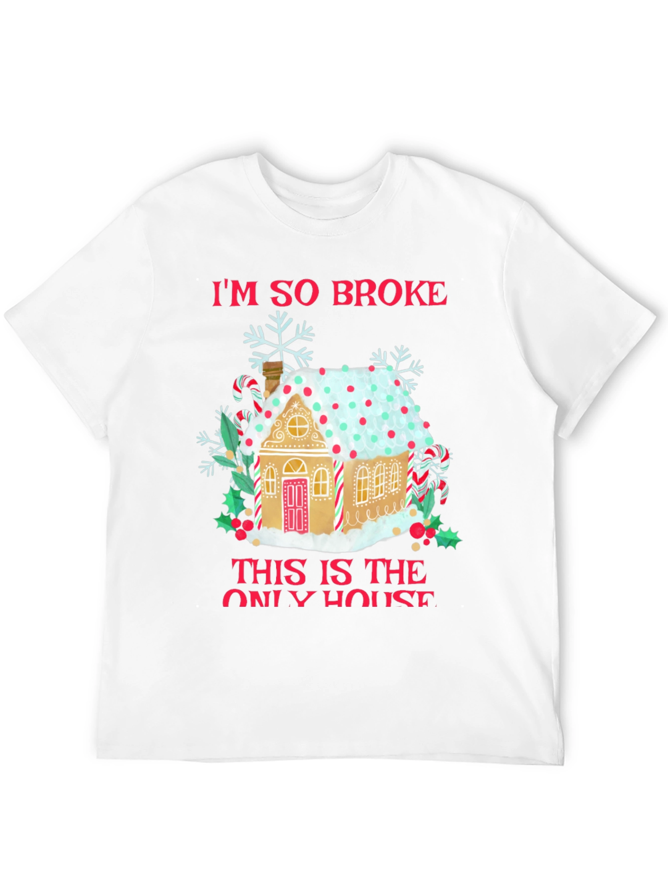 Im So Broke Gingerbread House Christmas T-Shirt