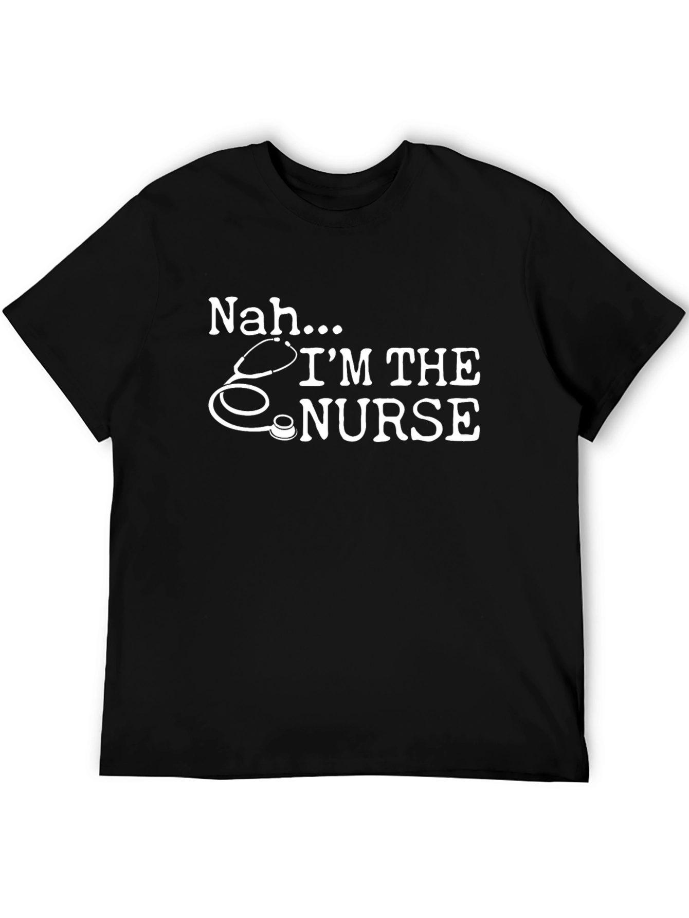 Nah Im the Nurse Graphic T-Shirt