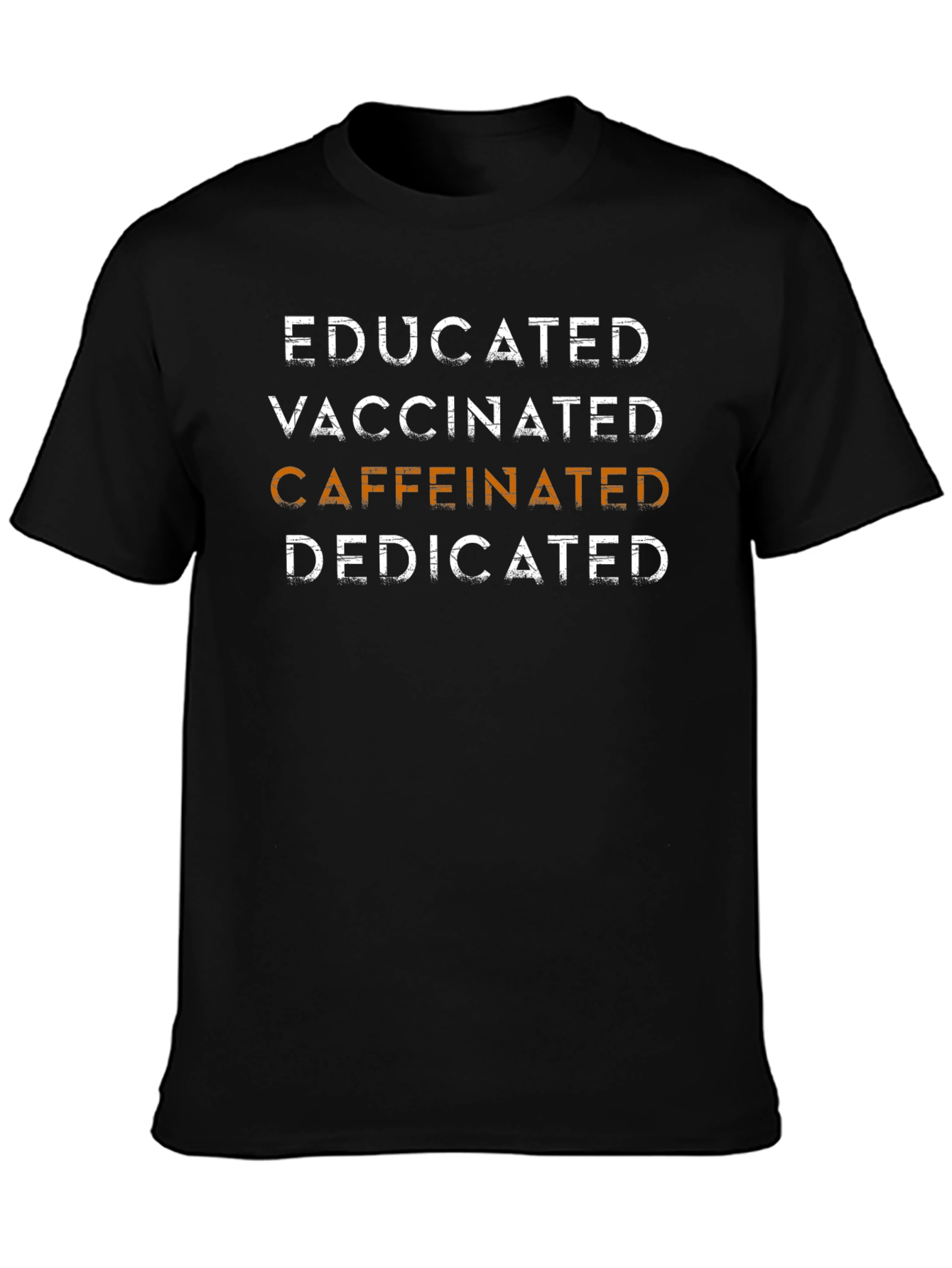 Educated Vaccinated Caffeinated Dedicated T-Shirt