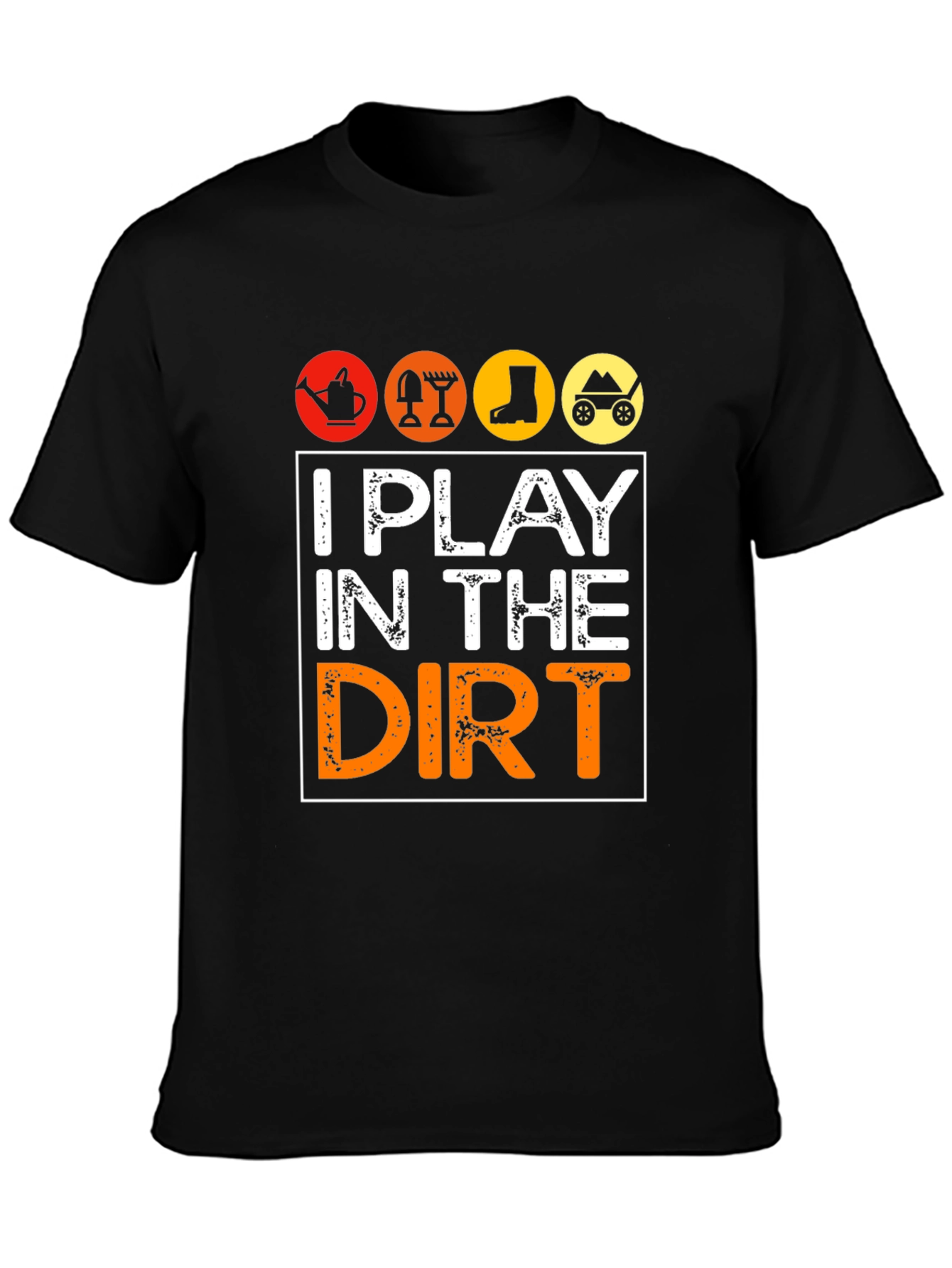 I Play in the Dirt Gardening Graphic Tee
